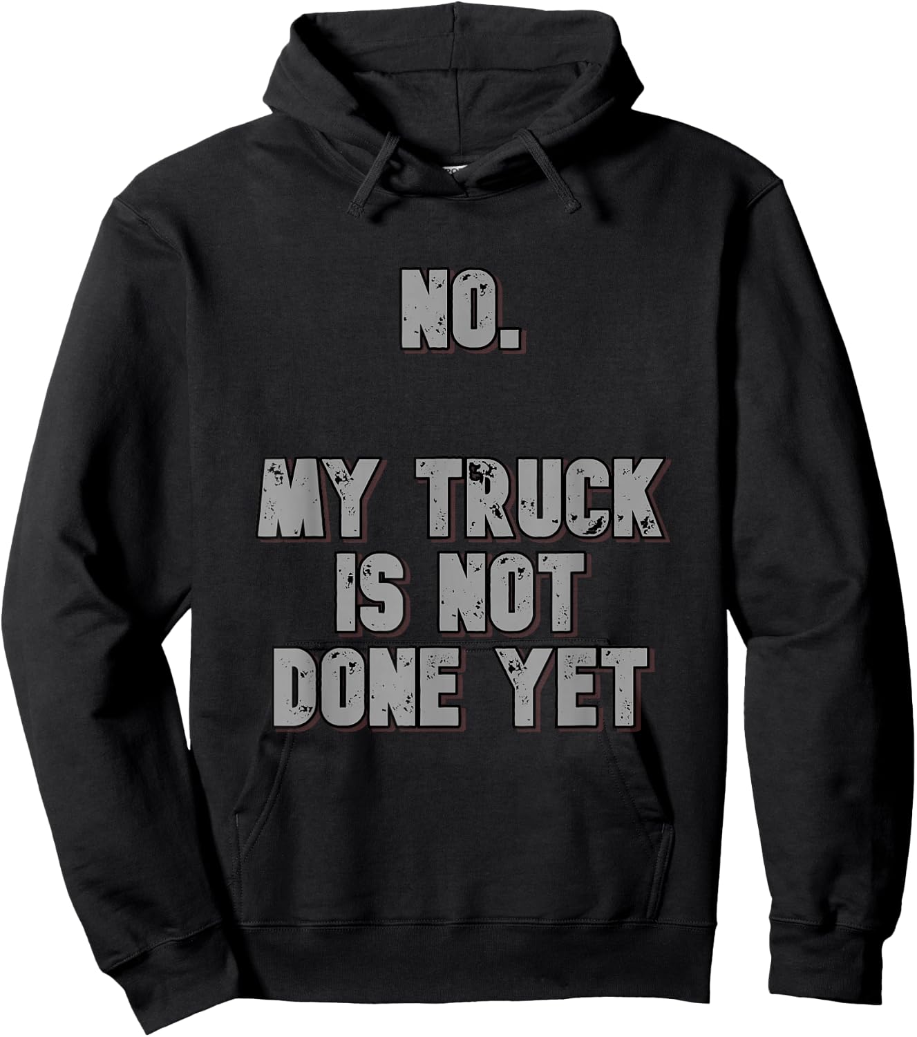 No. My Truck Is Not Done Yet 1320 Drag Racing Classic Muscle Hoodie - Hoodie | Black