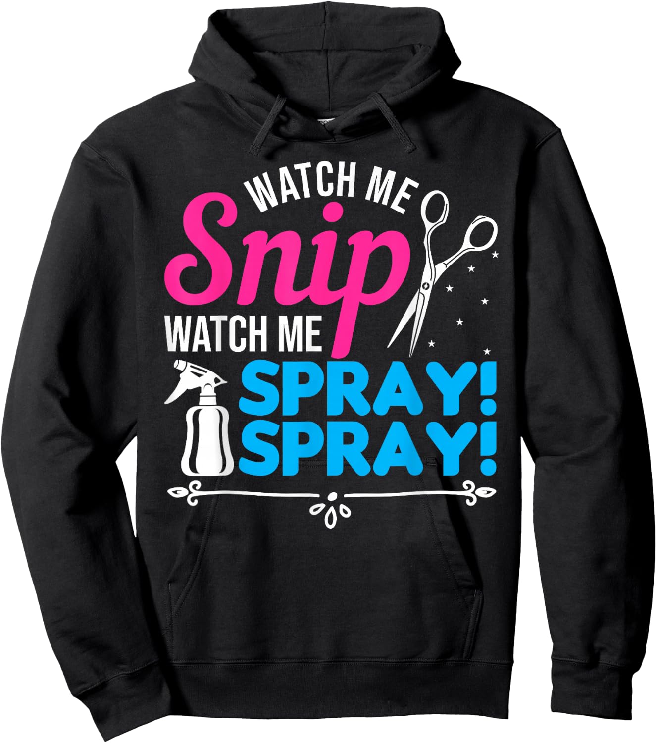 Watch Me Snip Watch Me Spray Spray - Hairdresser Humor Hoodie - Hoodie | Black