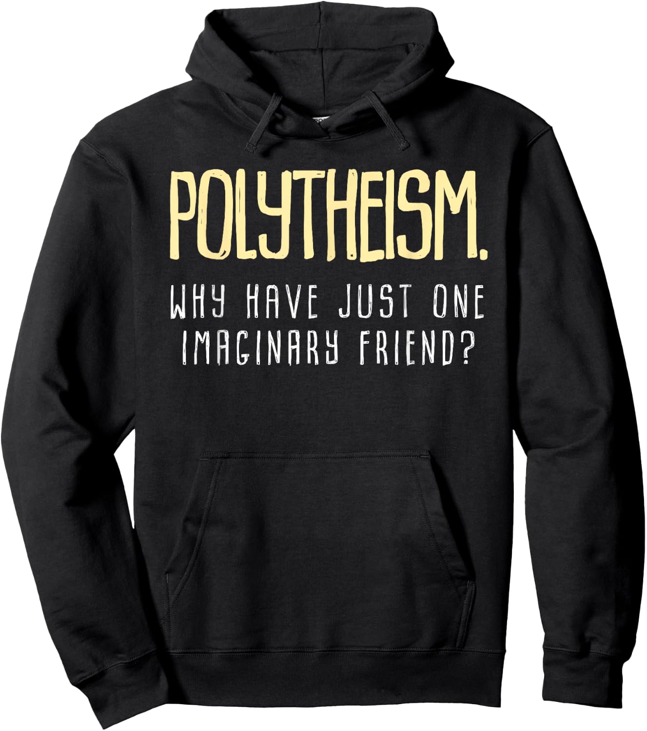 Polytheism. Why Just Have One Imaginary Friend? Hoodie - Hoodie | Black