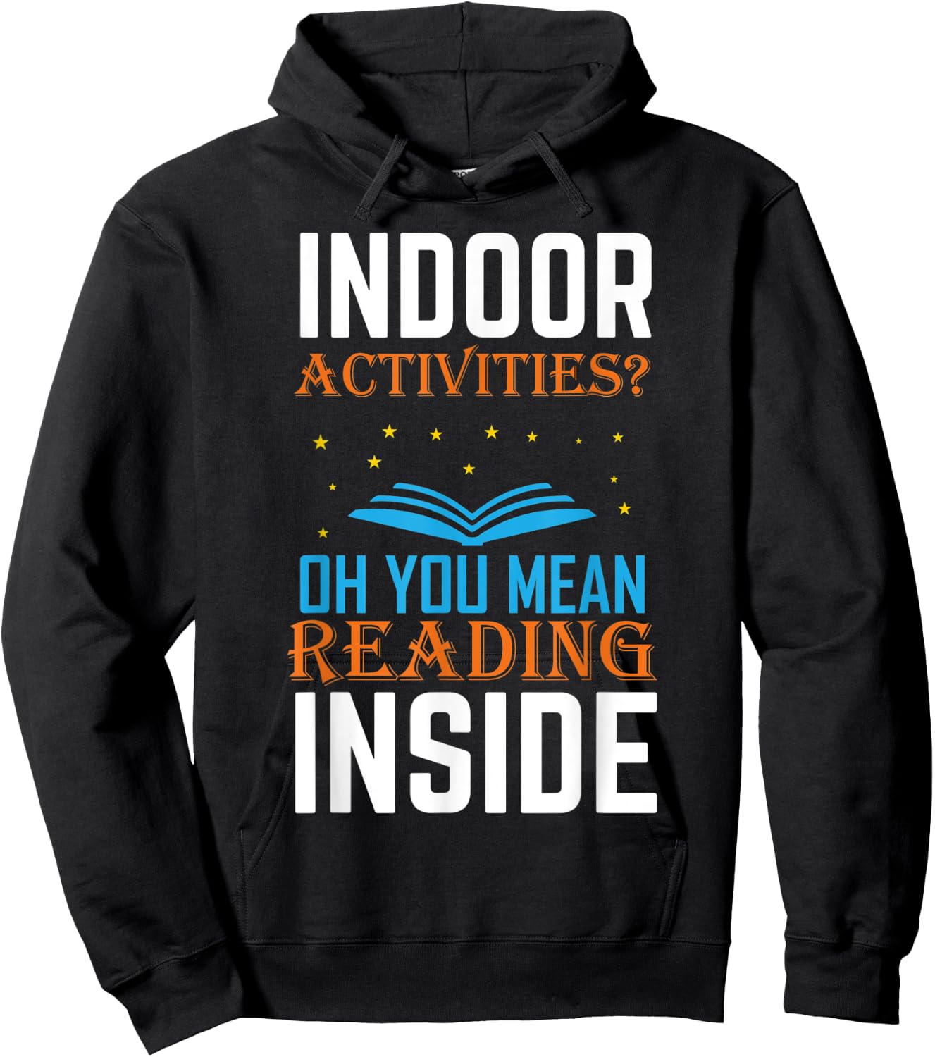 Indoor Activities Oh You Mean Reading Inside Book Lover Hoodie - Hoodie | Black