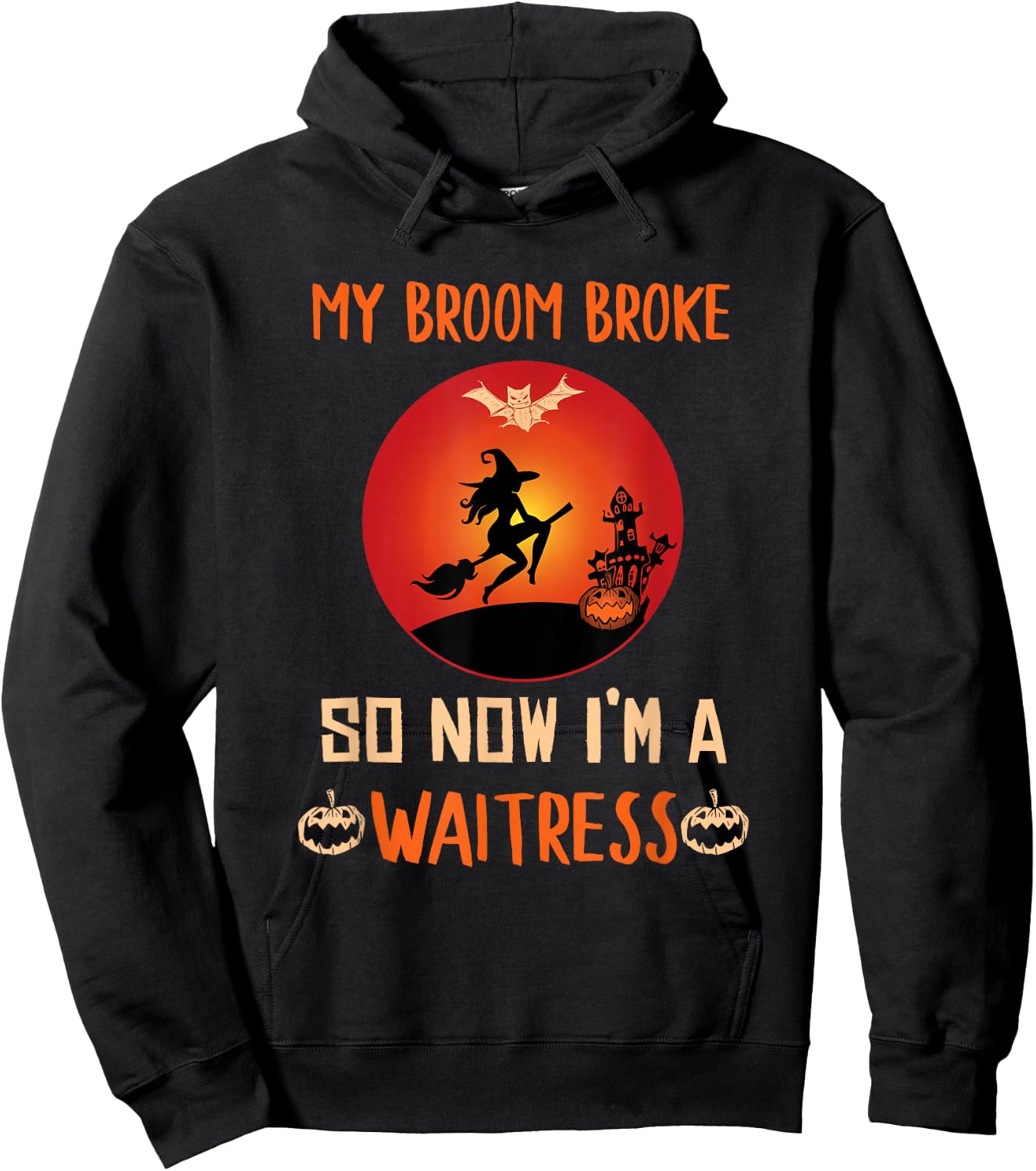 My Broom Broke So Now I'm a Waitress Funny Halloween Hoodie - Hoodie | Black