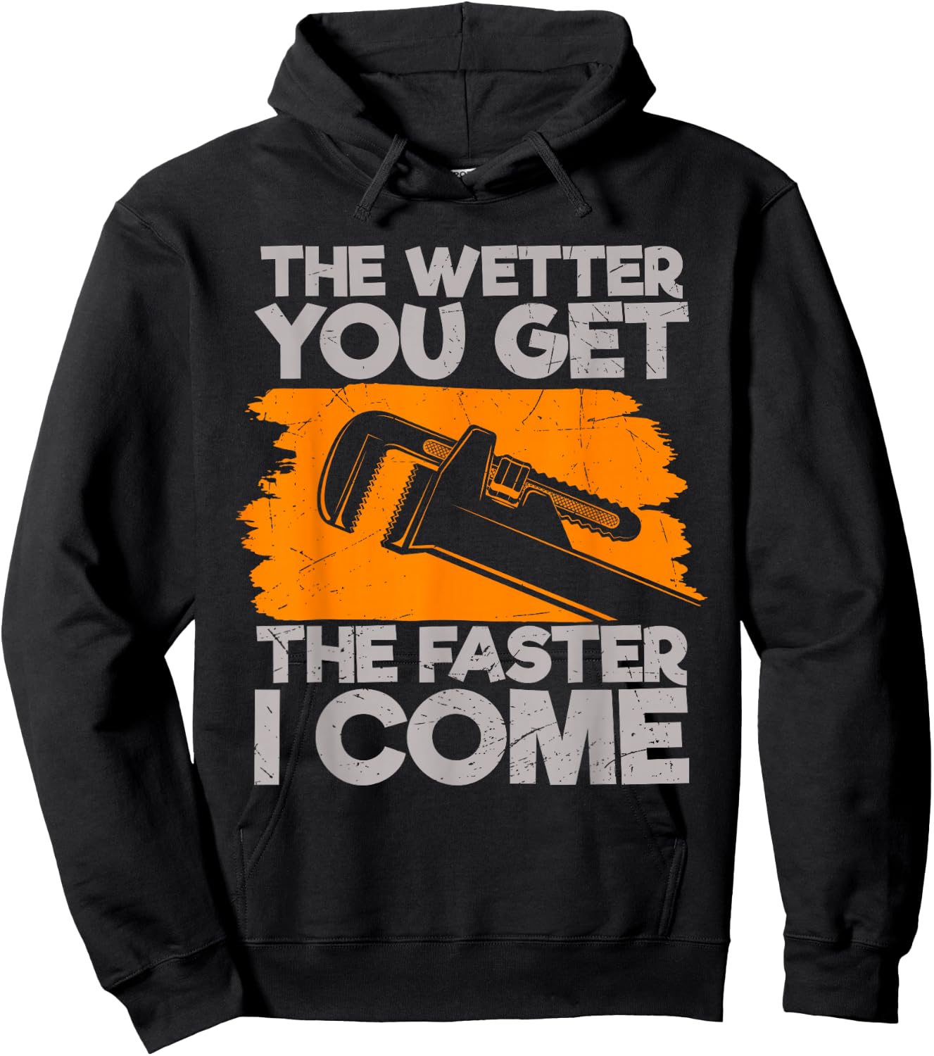 The Wetter You Get The Faster I Come Funny Plumbing Quote Hoodie - Hoodie | Black