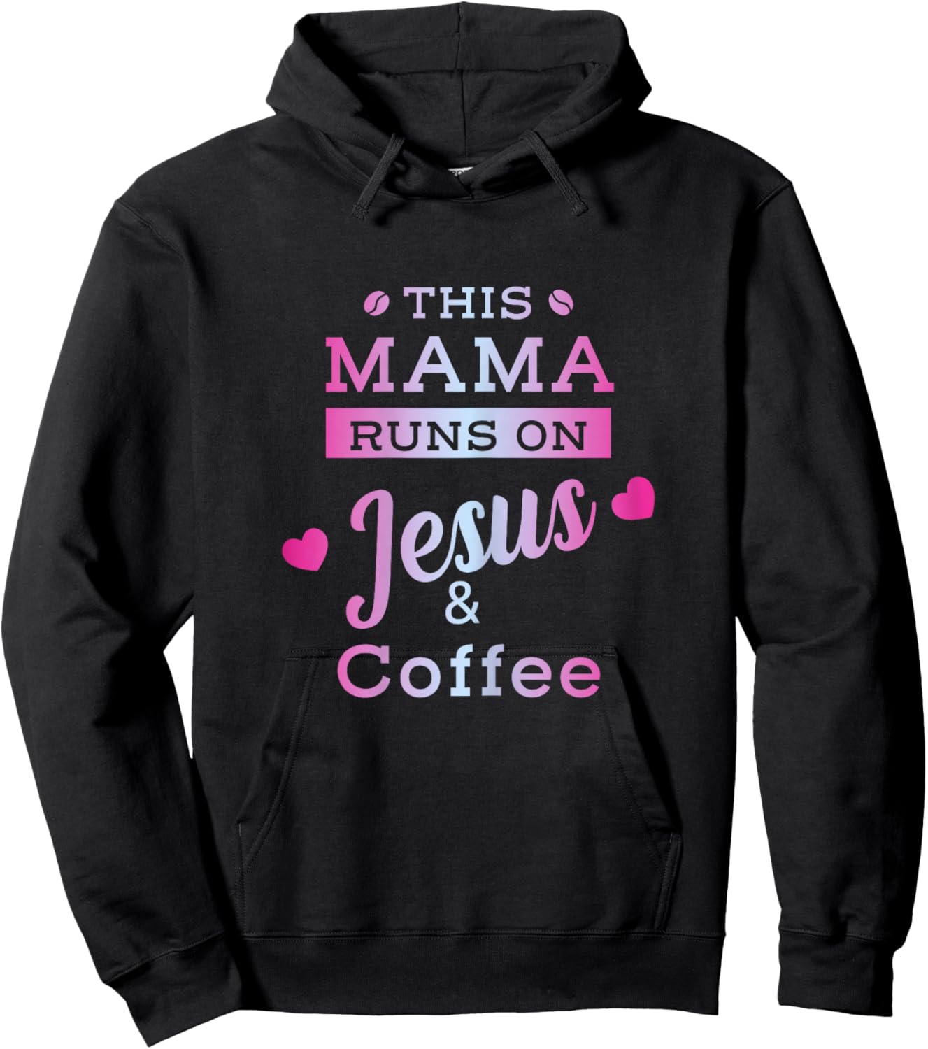 I Run on Coffee and Jesus Mom Mama Design Hoodie - Hoodie | Black