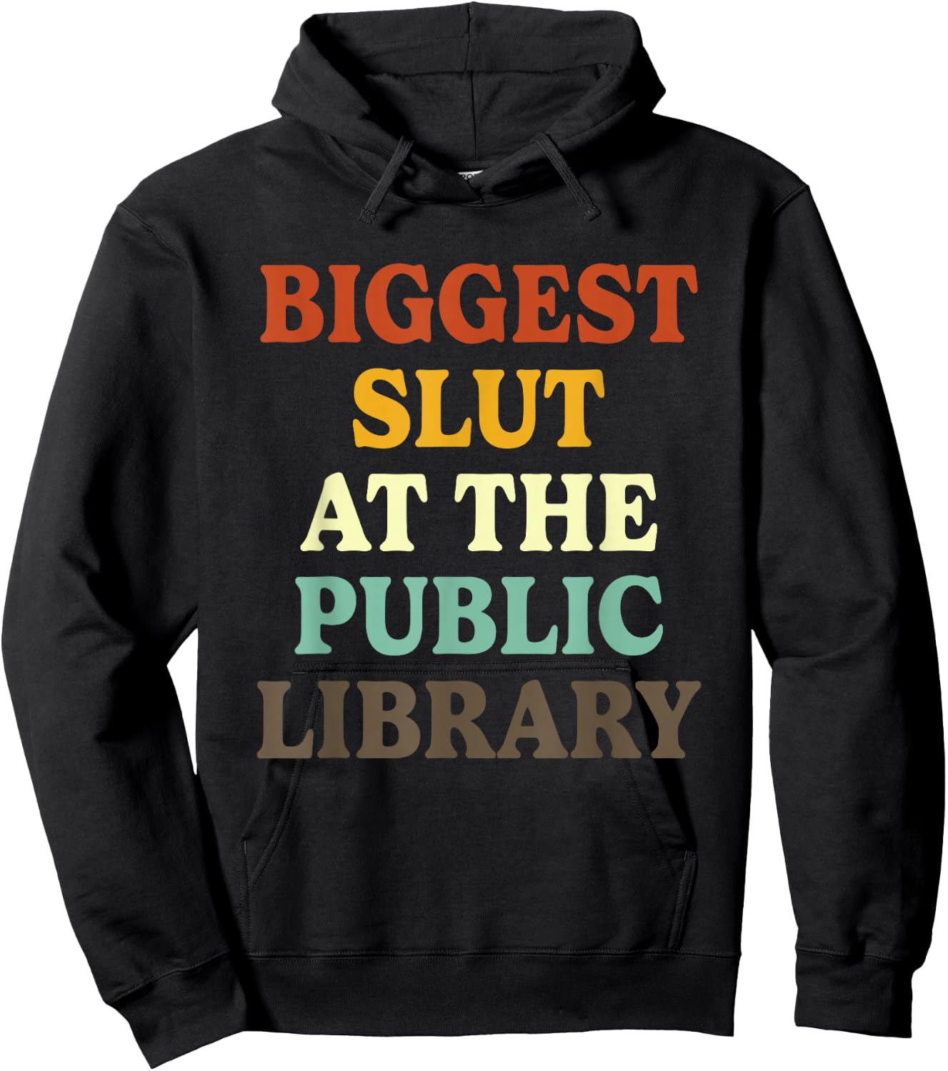 Biggest Slut At The Public Library Funny Sarcasm Quote Hoodie - Hoodie | Black