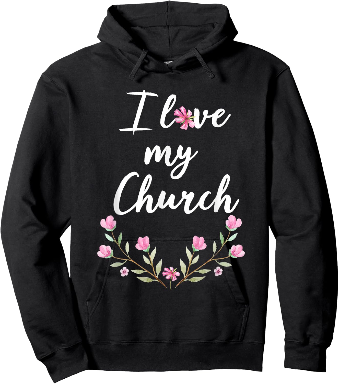 I love my Church T Shirt Cute Pink Flowers Hoodie - Hoodie | Black
