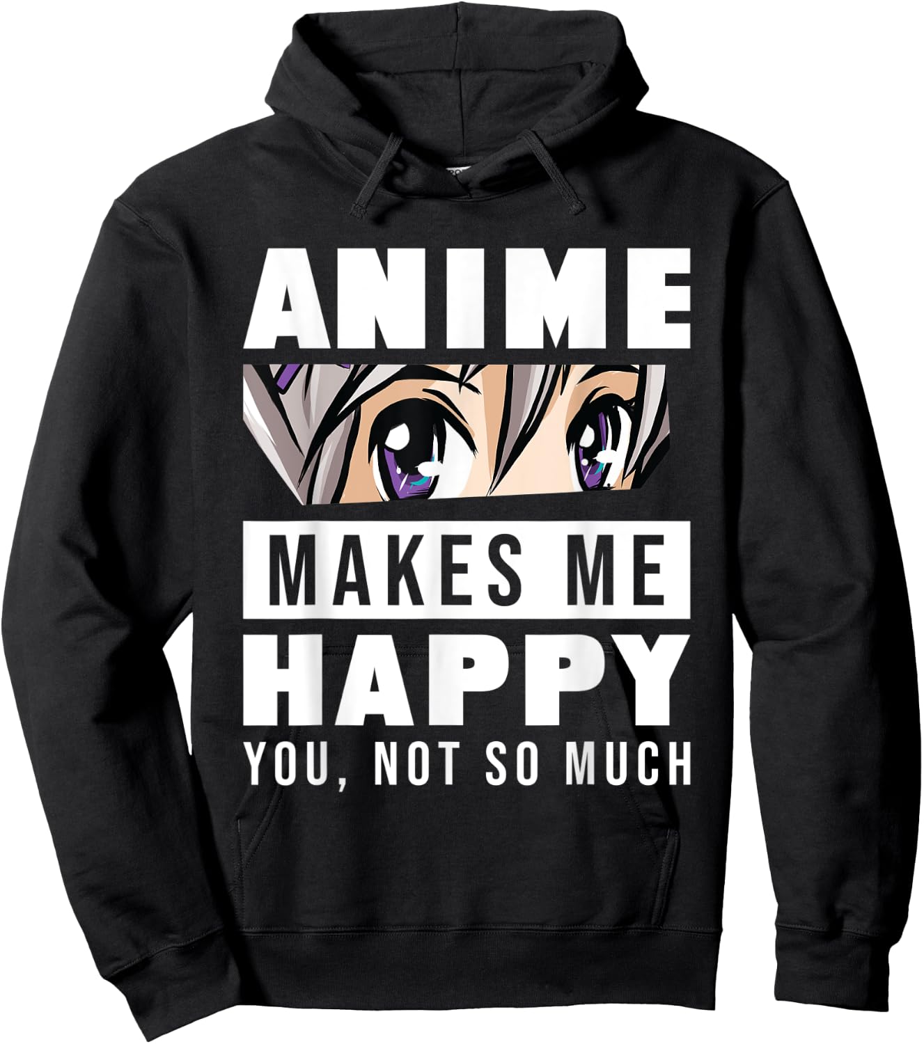Anime Makes Me Happy You Not So Much Funny Japanese Otaku Hoodie - Hoodie | Black