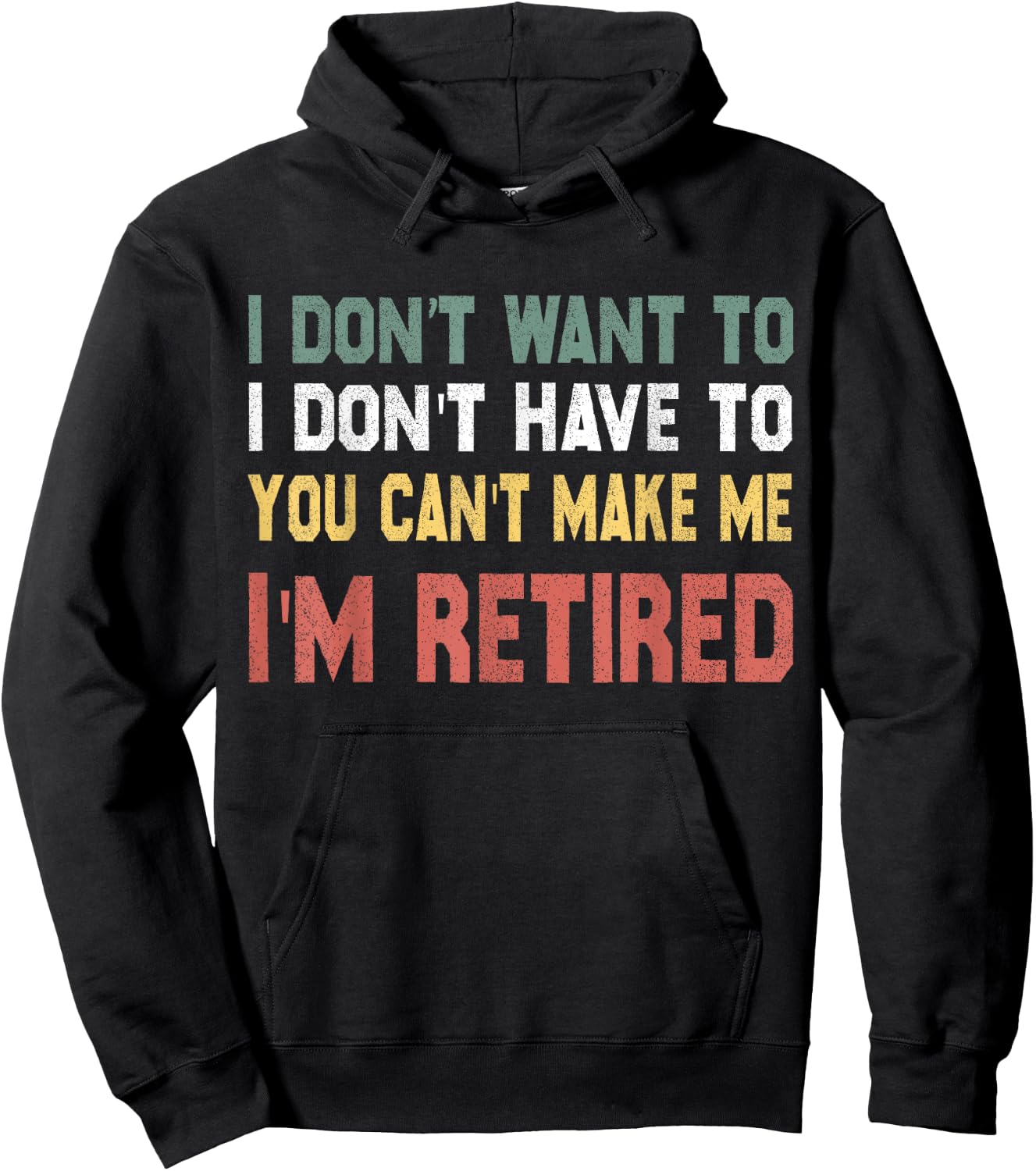 I Don't Want To Have You Can't Make Me I'm Retired Hoodie - Hoodie | Black