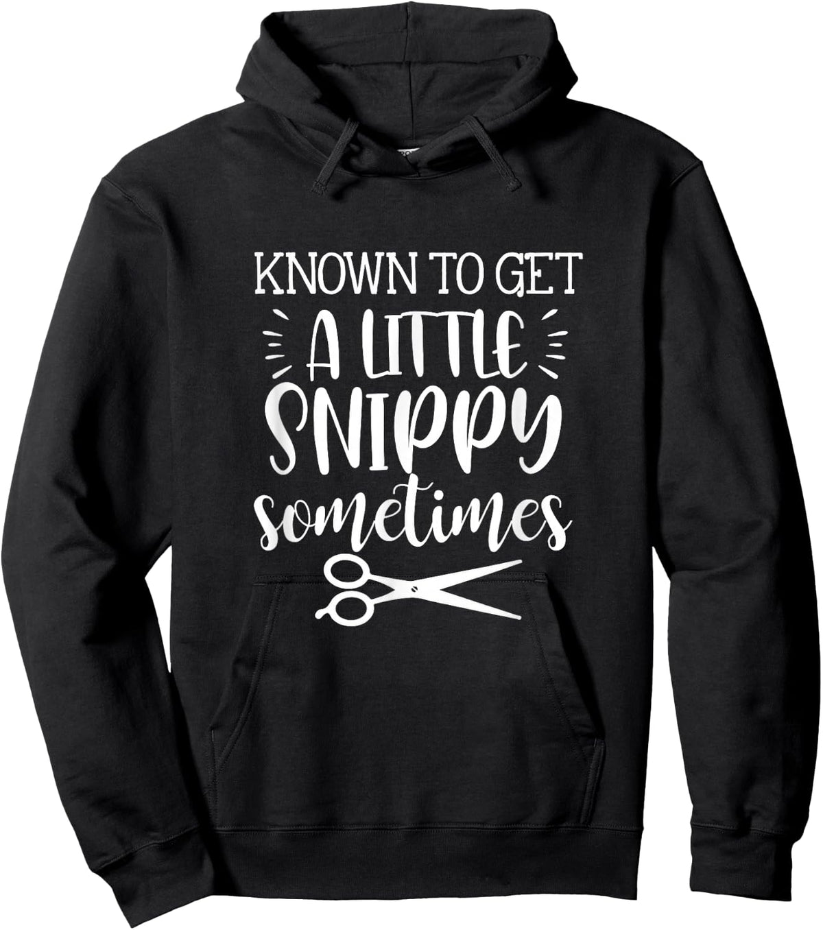 Known To Get A Little Snippy Sometimes Funny Hairdresser Job Hoodie - Hoodie | Black