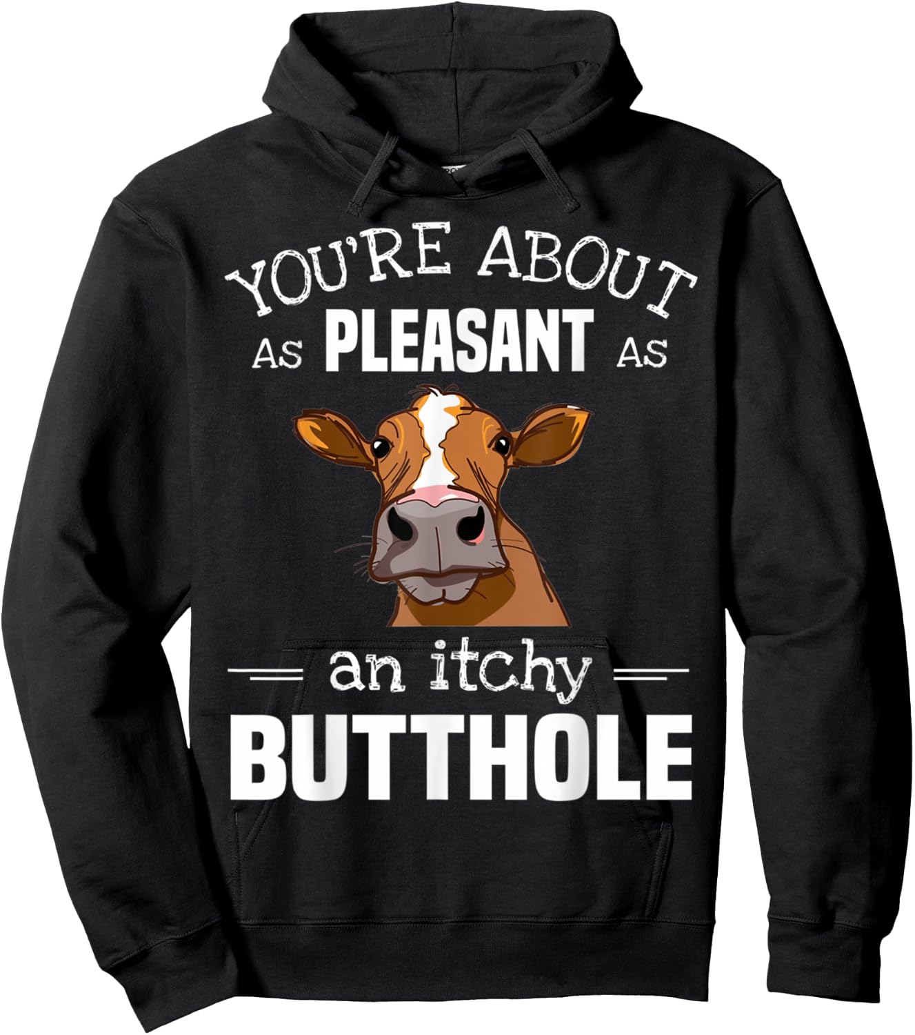 Cow You'Re About As Pleasant As An Itchy Butthole Hoodie - Hoodie | Black