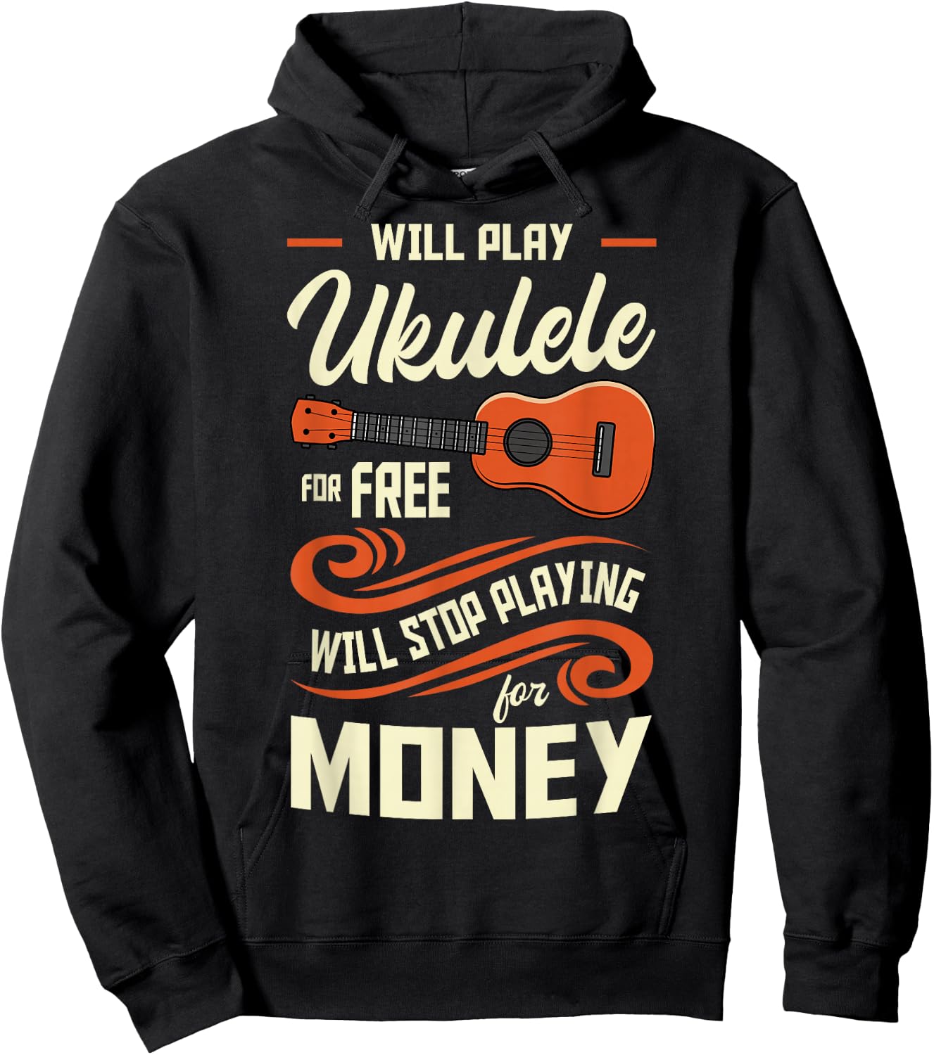 Will Play Ukulele For Free Will Stop Playing For Money Hoodie - Hoodie | Black