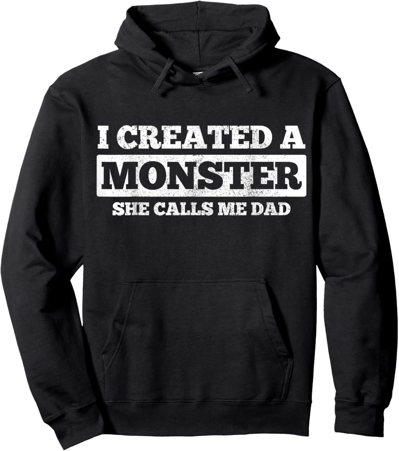 Father's Day Funny Gift I Created A Monster She Calls Me Dad Hoodie - Hoodie | Black
