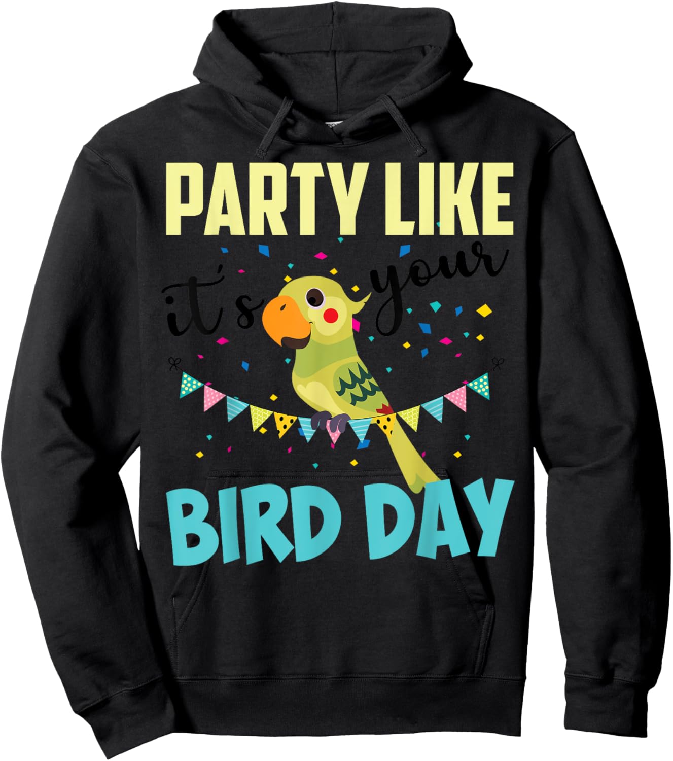 Party Like It's Your Bird Day | Cute Birthday Pun Funny Gift Hoodie - Hoodie | Black