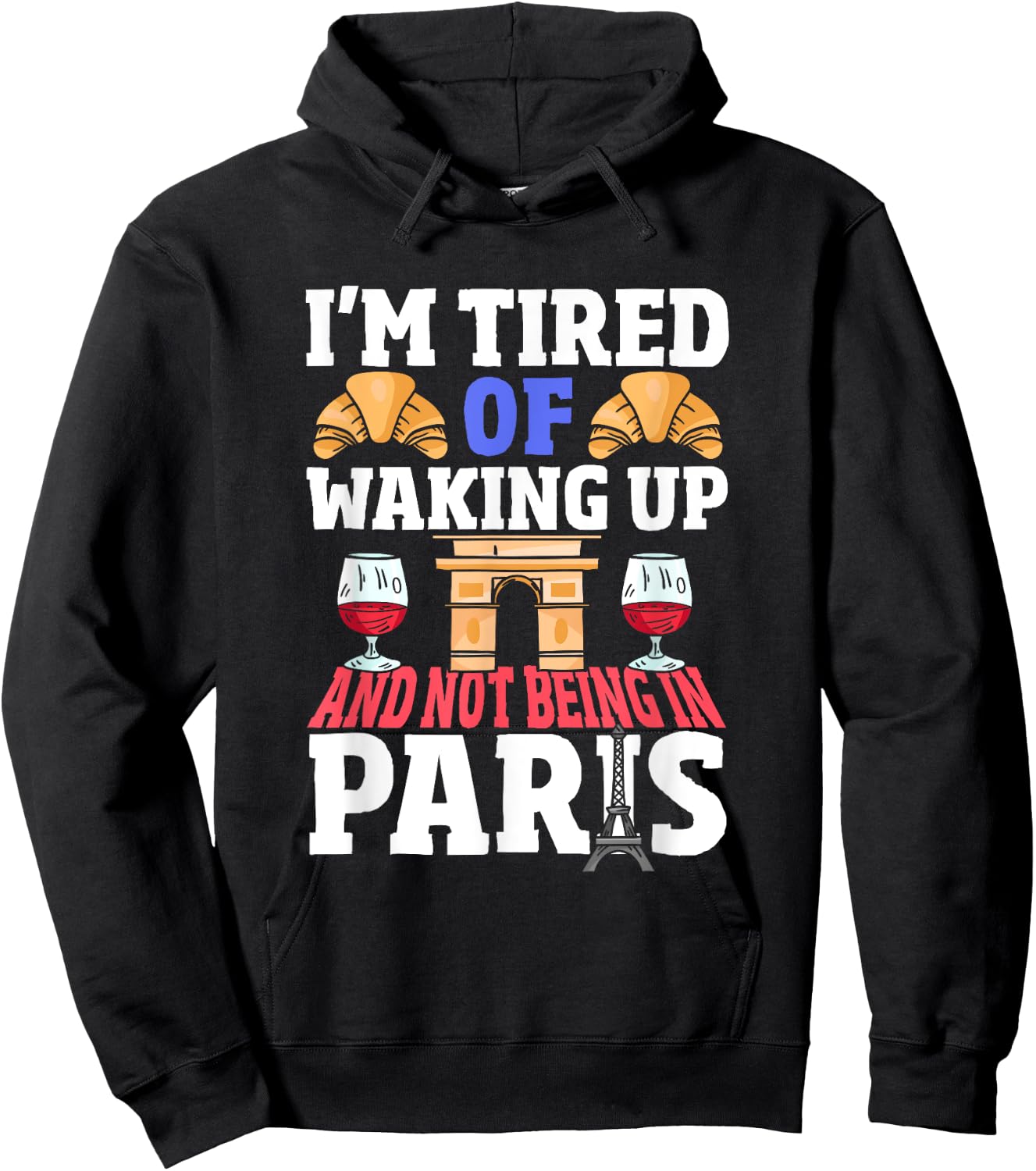 I’m Tired of Waking Up and Not Being in Paris France French Hoodie - Hoodie | Black