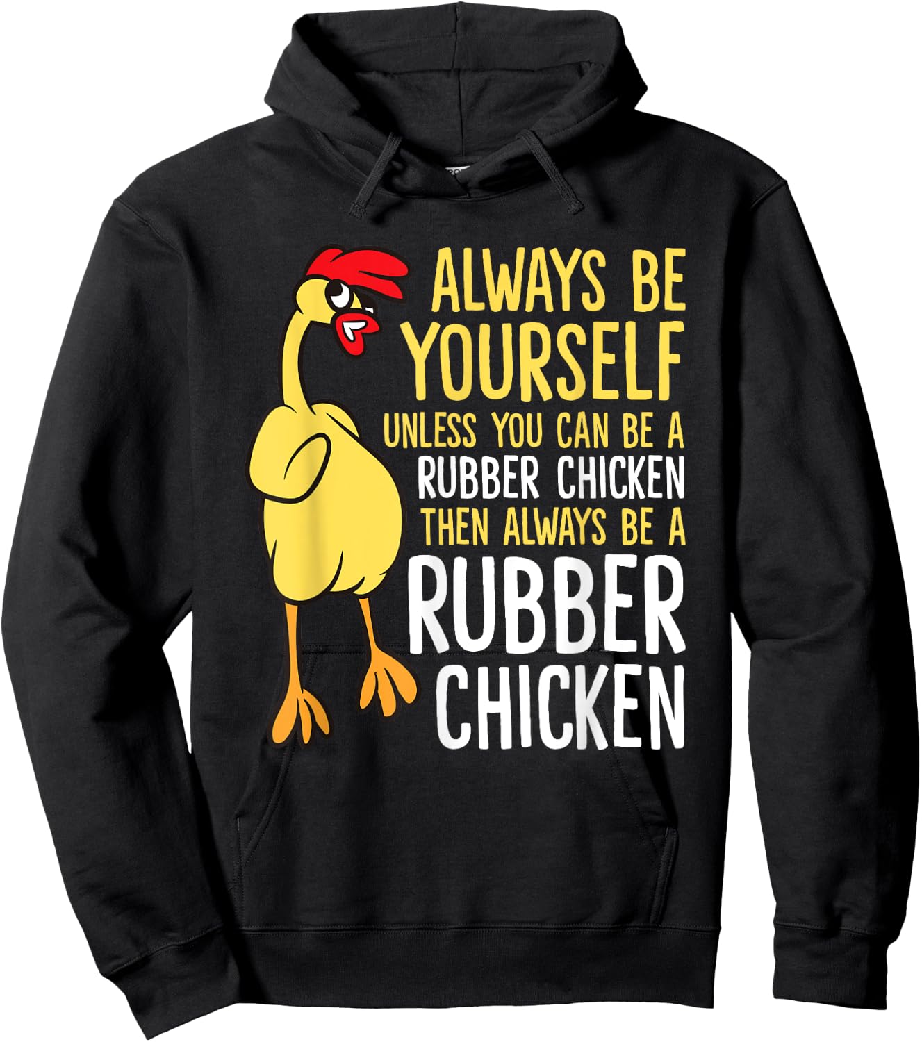 Always Be Yourself Unless You Can Be A Rubber Chicken Hoodie - Hoodie | Black