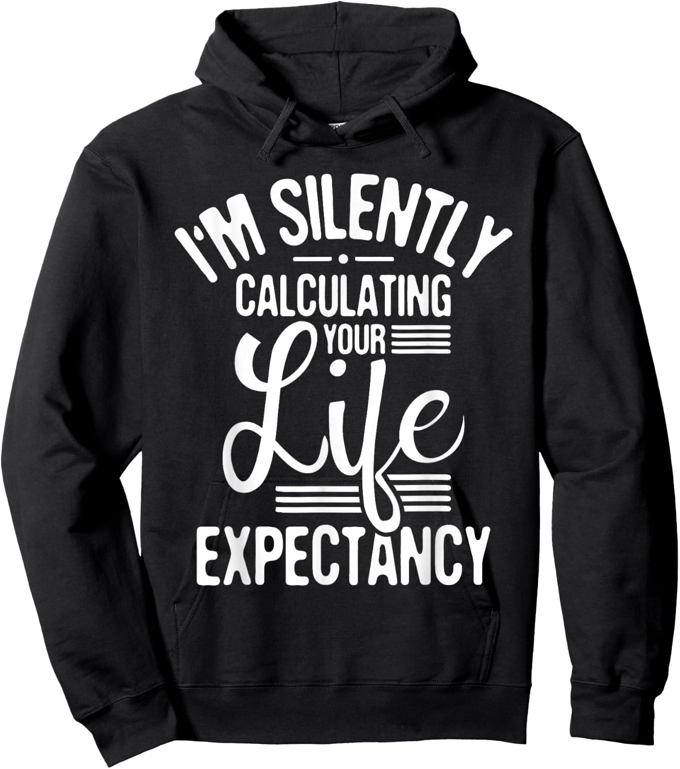 I'm Silently Calculating Your Life - Actuary Statistician Hoodie - Hoodie | Black