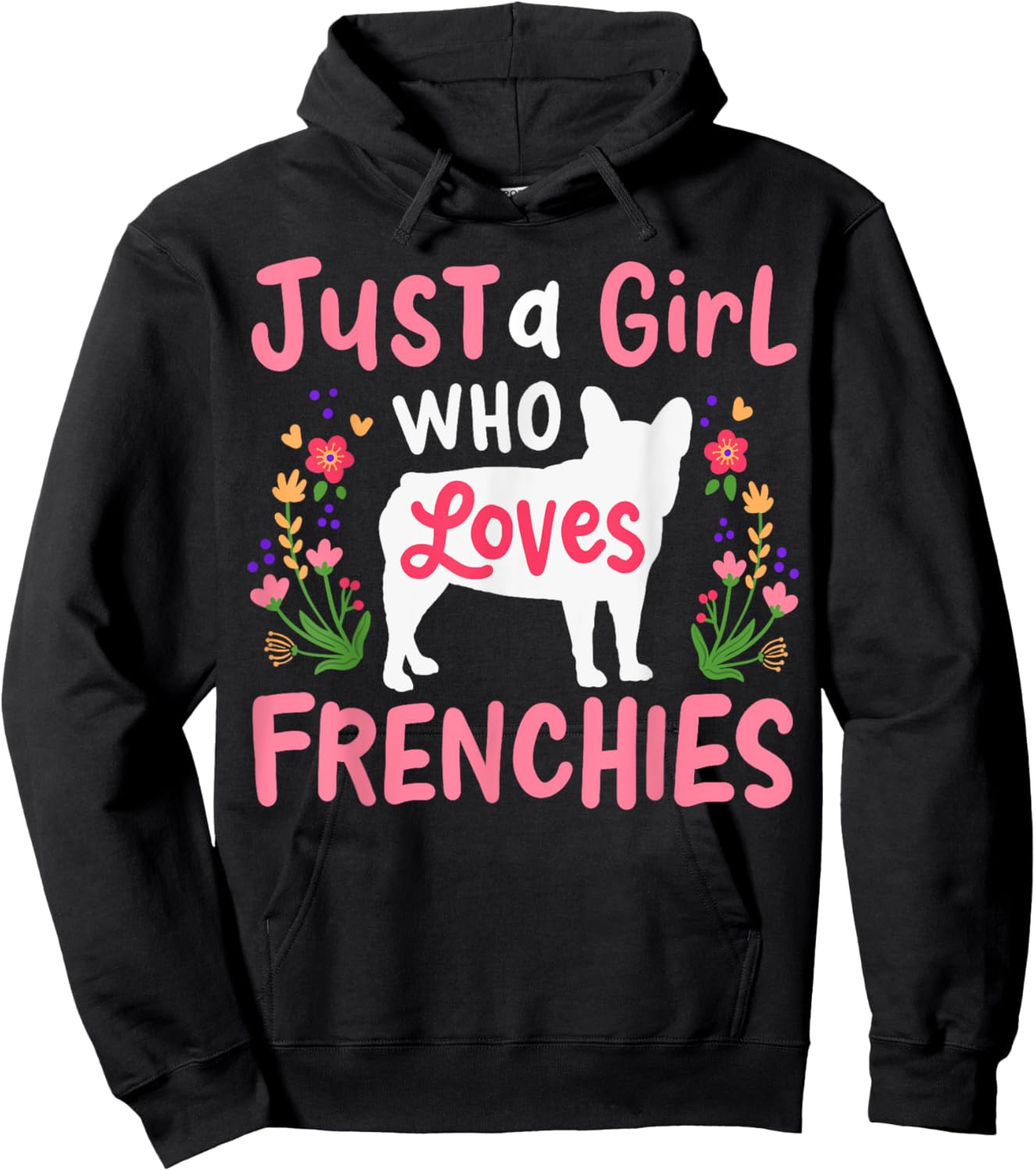 Frenchie French Bulldog Just a Girl Who Loves Frenchies Hoodie - Hoodie | Black