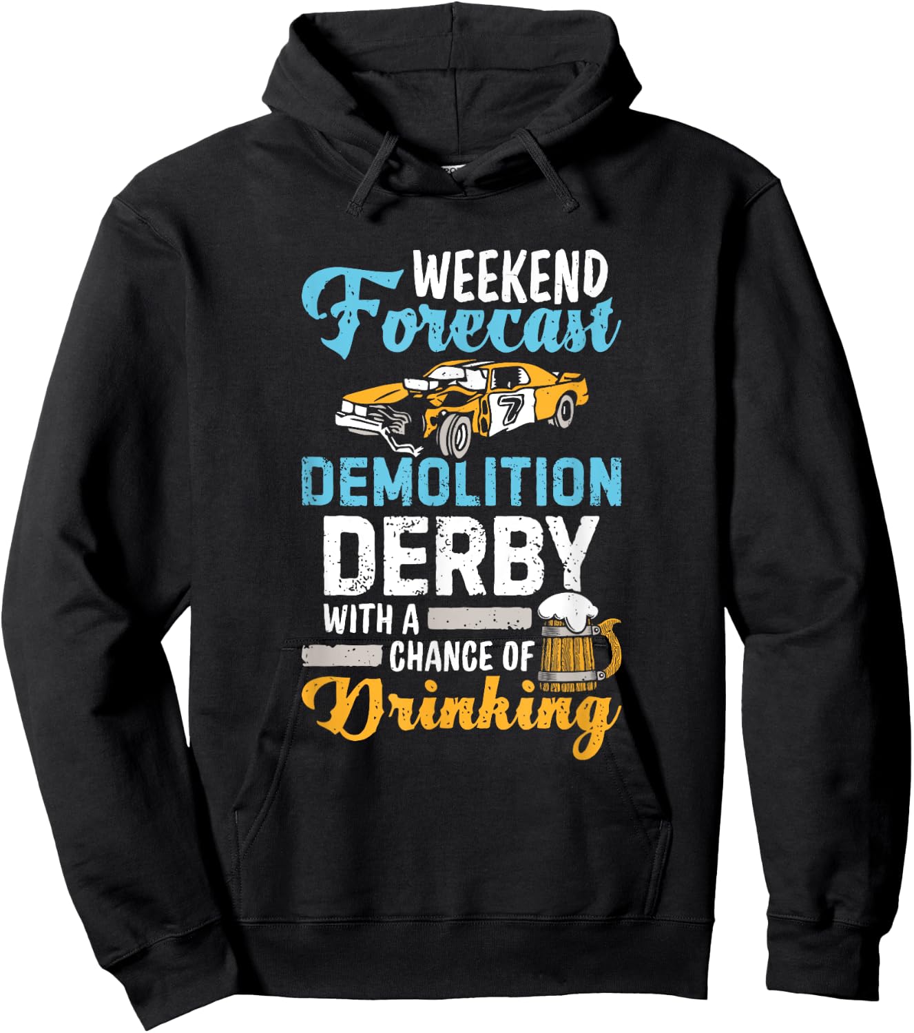 Demolition Derby A Chance Of Drinking Beer Demo Derby Cars Hoodie - Hoodie | Black