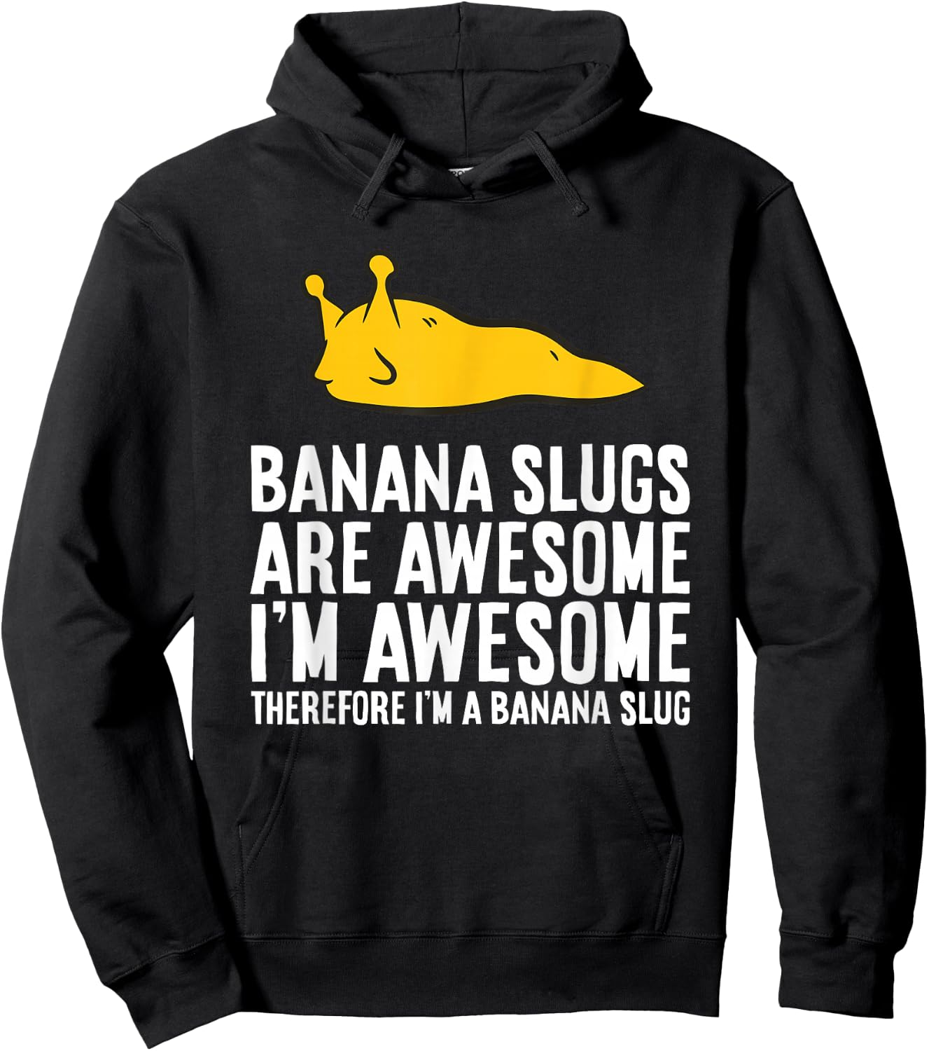 Banana Slugs are Awesome Therefore I'm a Banana Slug Hoodie - Hoodie | Black