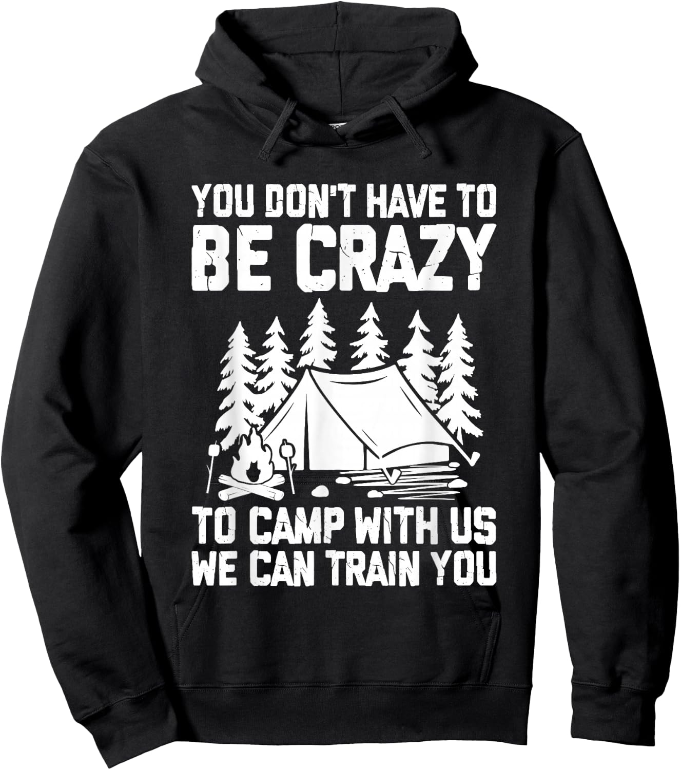 You Don't Have to Be Crazy To Camp With Us Funny Camping Hoodie - Hoodie | Black