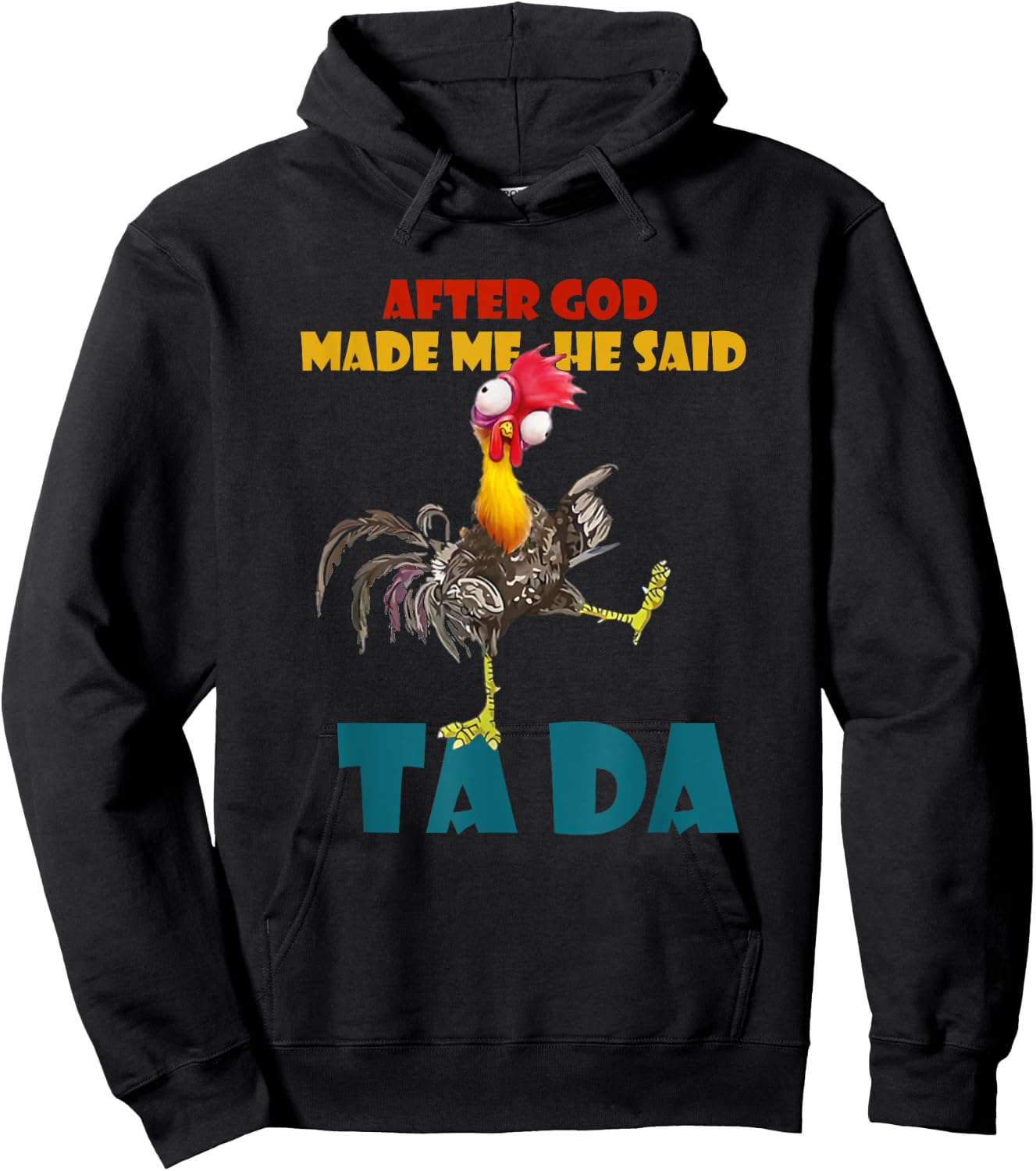 Funny Chicken Outfits, After God Made Me He Said Tada Hoodie - Hoodie | Black