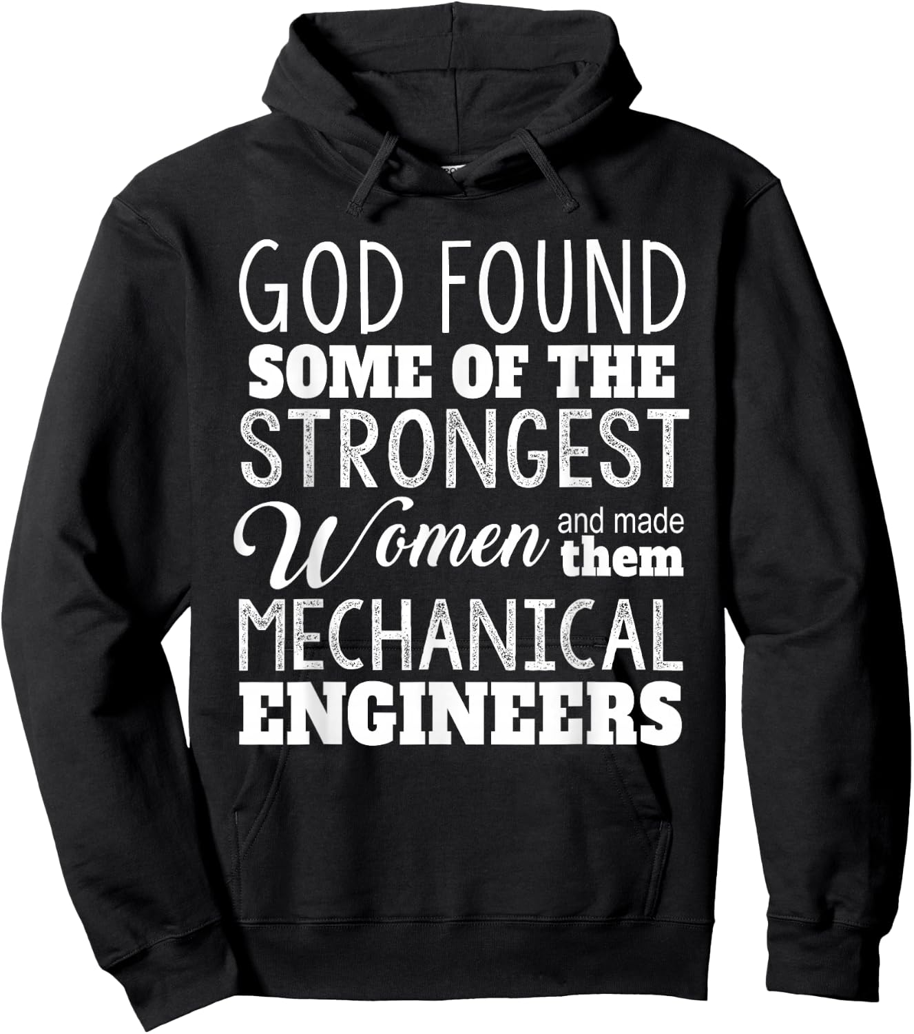 Mechanical Engineer Funny - God Found Strongest Women Hoodie - Hoodie | Black