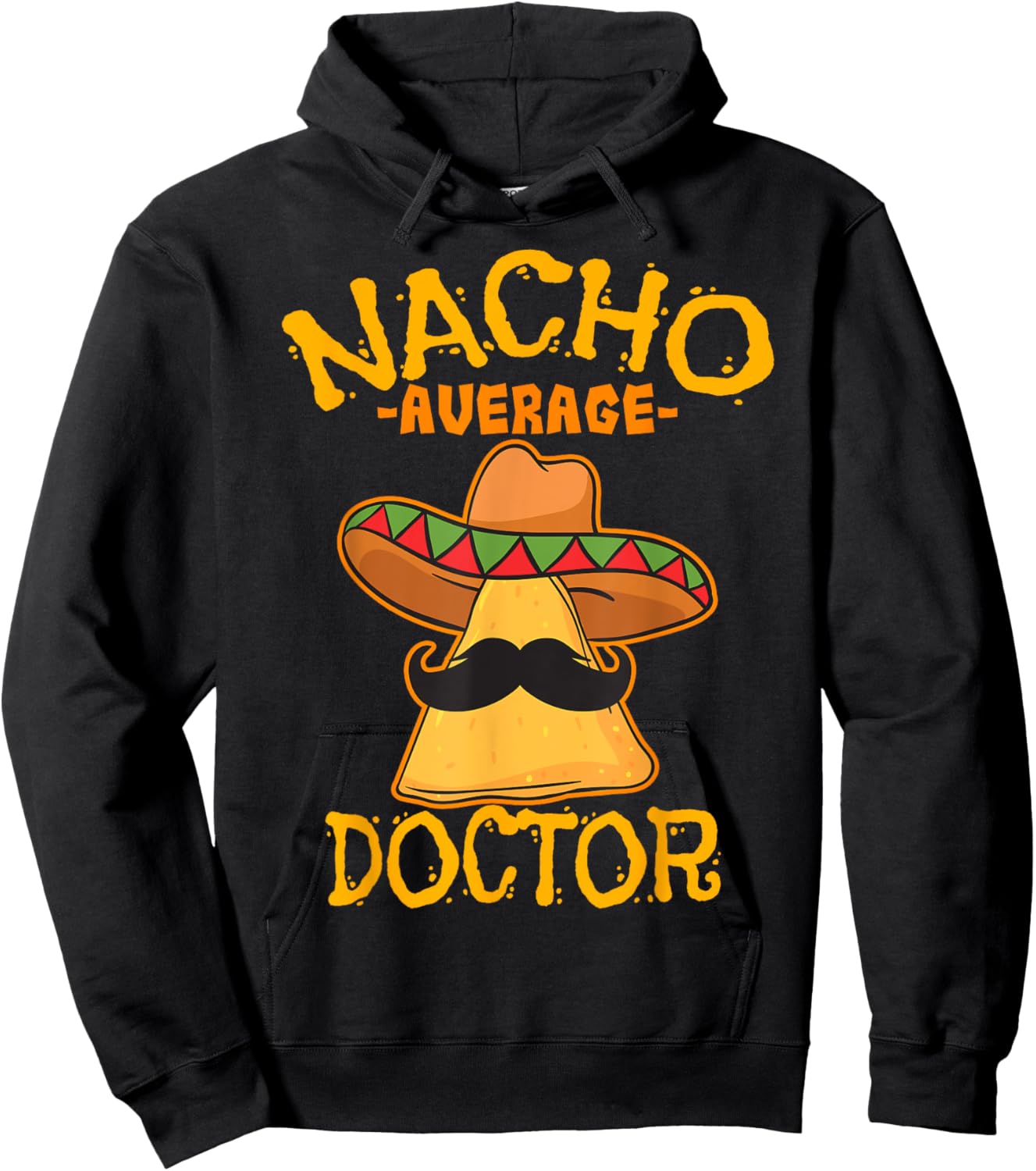 Nacho Average Doctor Physician MD Doc Surgeon Cinco de Mayo Hoodie - Hoodie | Black