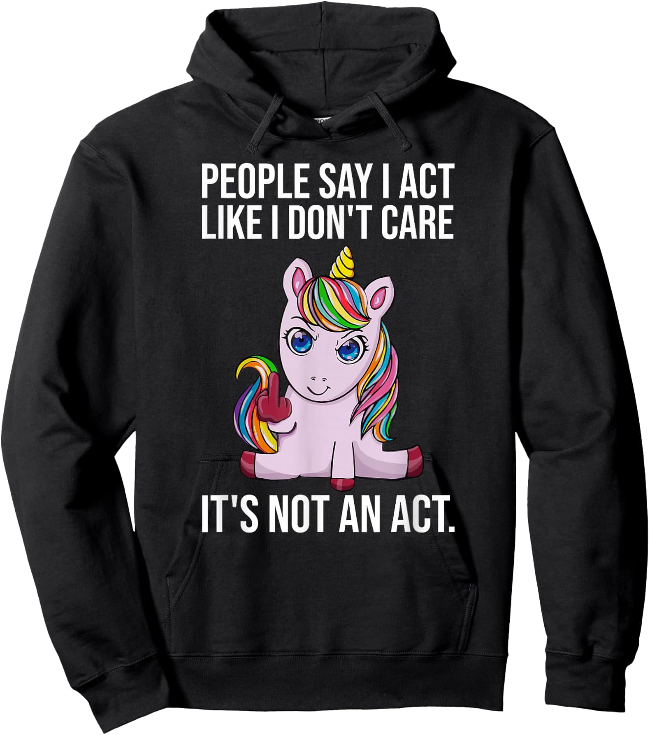 People Say I Act Like I Dont Care Funny Sarcastic Unicorn Hoodie - Hoodie | Black