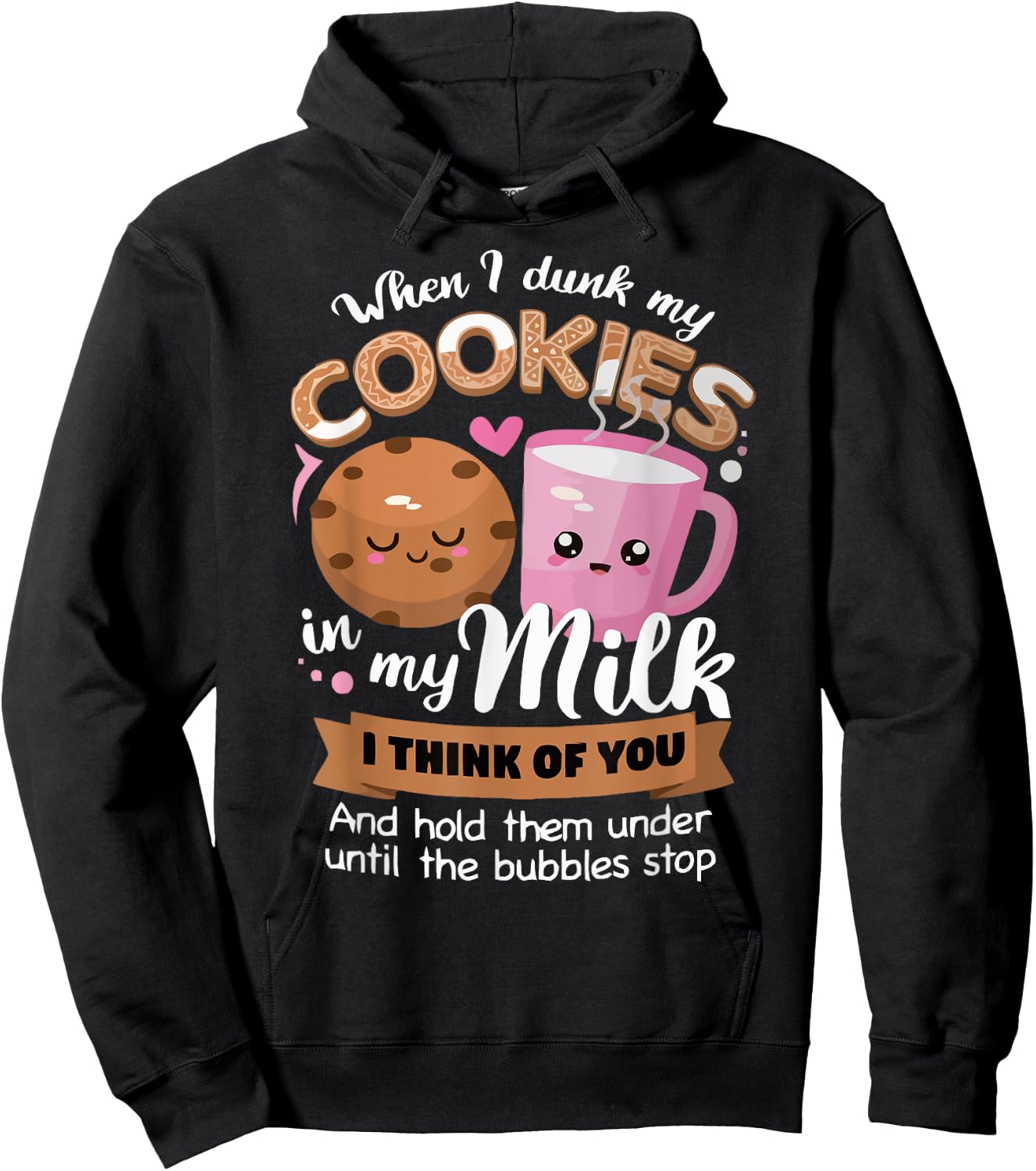When I dunk my Cookies in milk I think of you funny Cookie Hoodie - Hoodie | Black