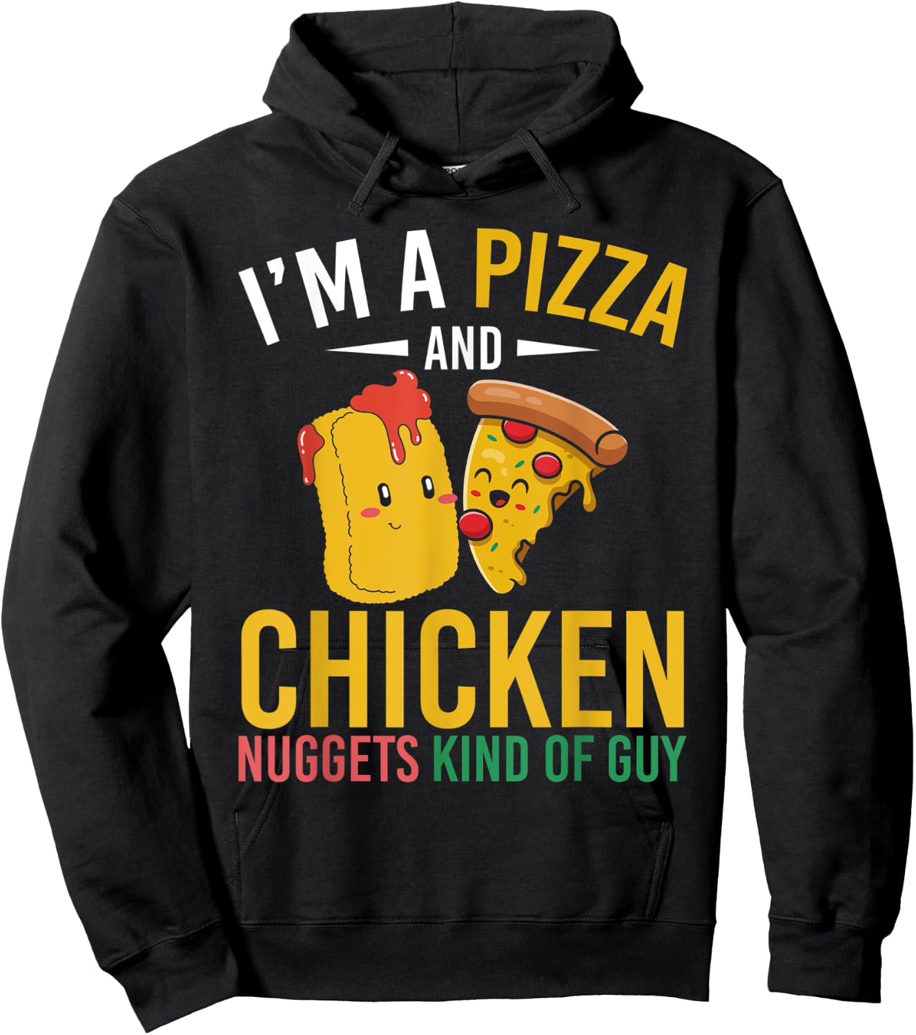 Im A Pizza And Chicken Nuggets Kind Of Guy Chicken Nugget Hoodie - Hoodie | Black