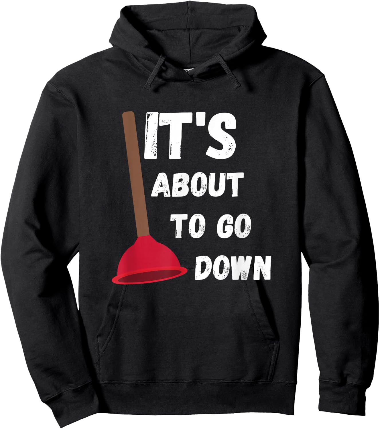 It's About to Go Down Funny Plumber Humor Toilet Plunger Hoodie - Hoodie | Black
