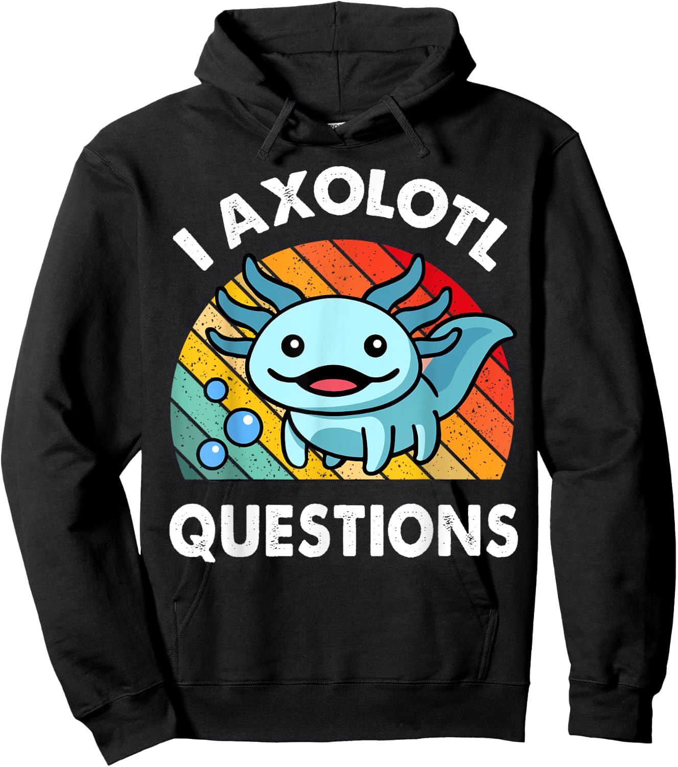 I Axolotl Questions Shirt Funny Cute Kids Men Women Toddler Hoodie - Hoodie | Black