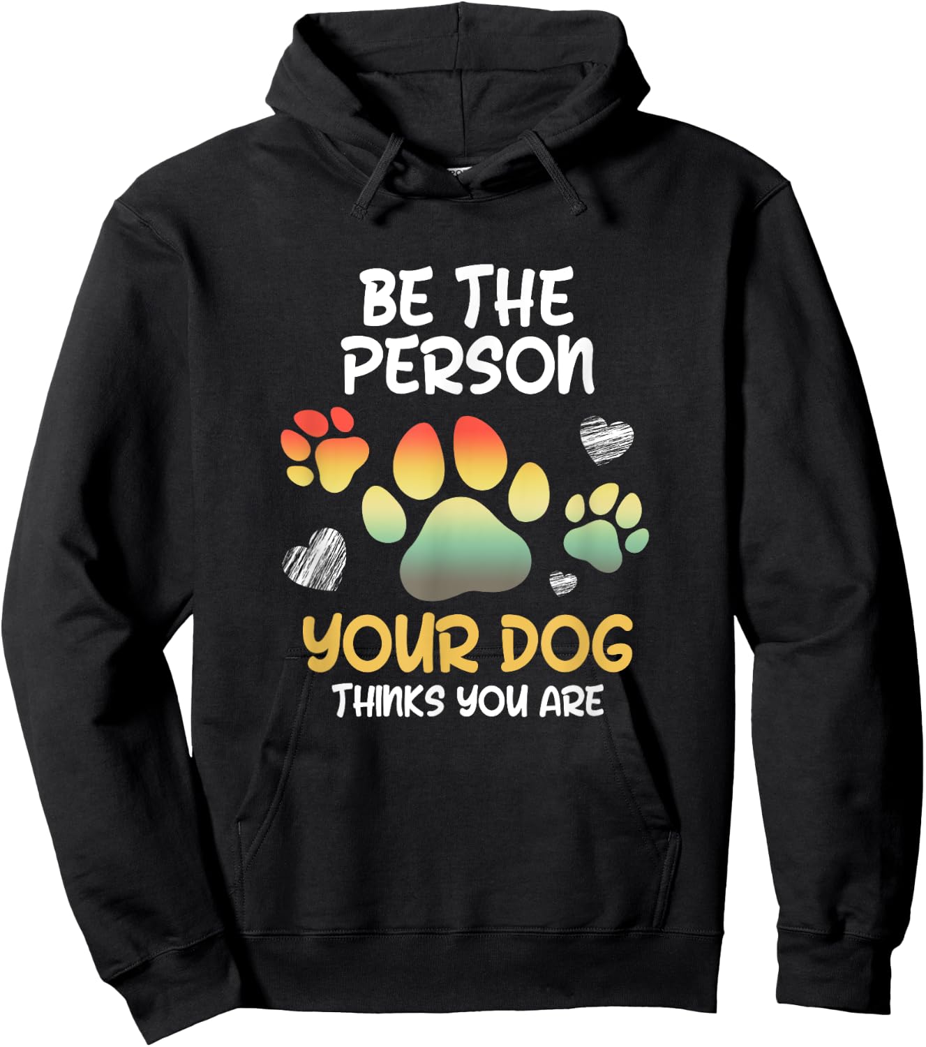 Be the Person Your Dog Thinks you are Dog Person Men Women Hoodie - Hoodie | Black