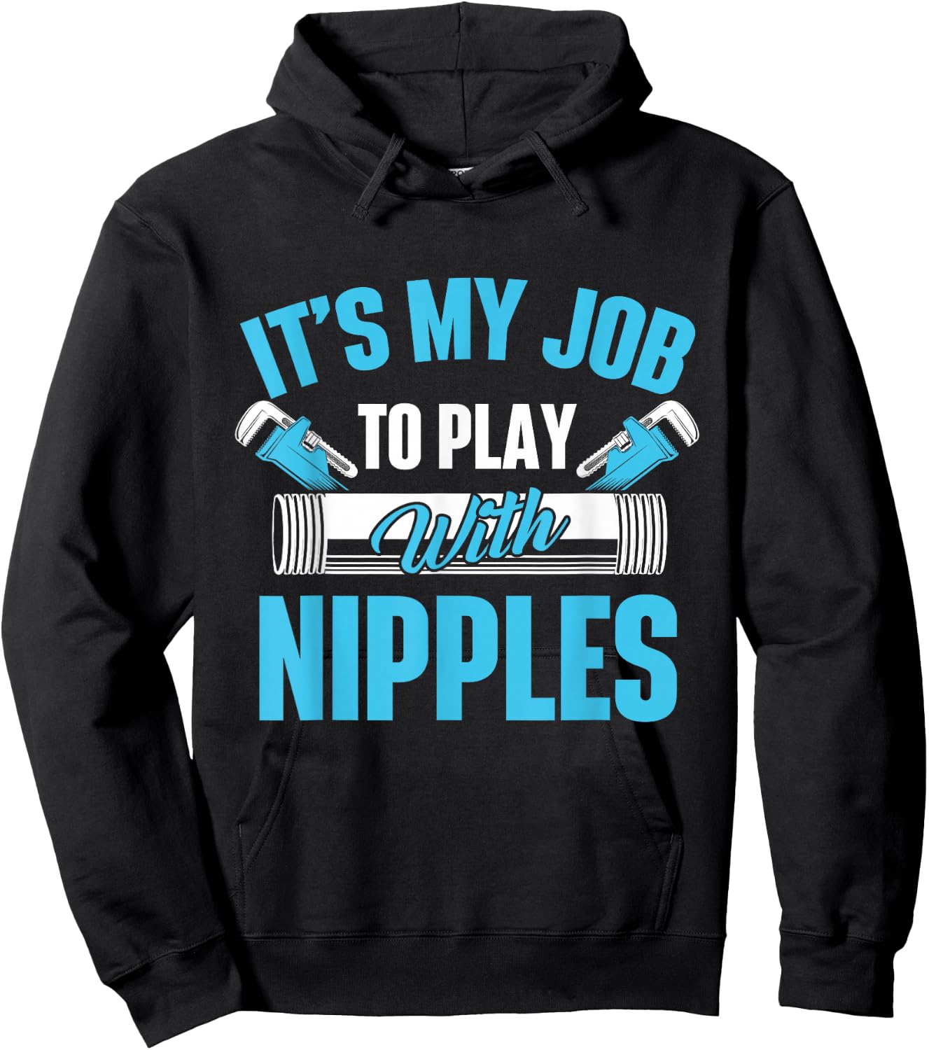 It's My Job To Play With Nipples Pipefitter Plumber Plumbing Hoodie - Hoodie | Black