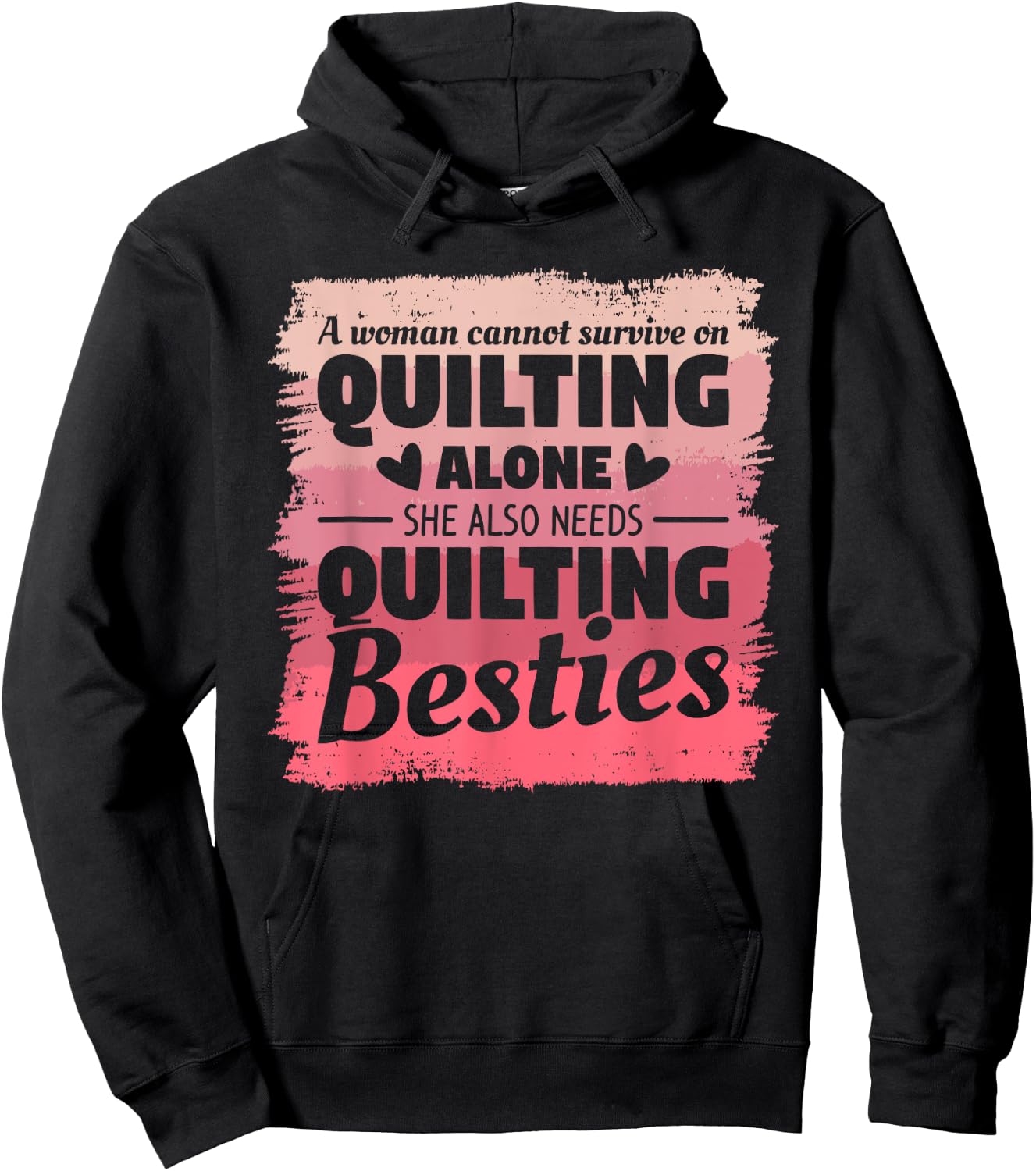 A Woman Cannot Survive On Quilting Alone Quilter Seamstress Hoodie - Hoodie | Black