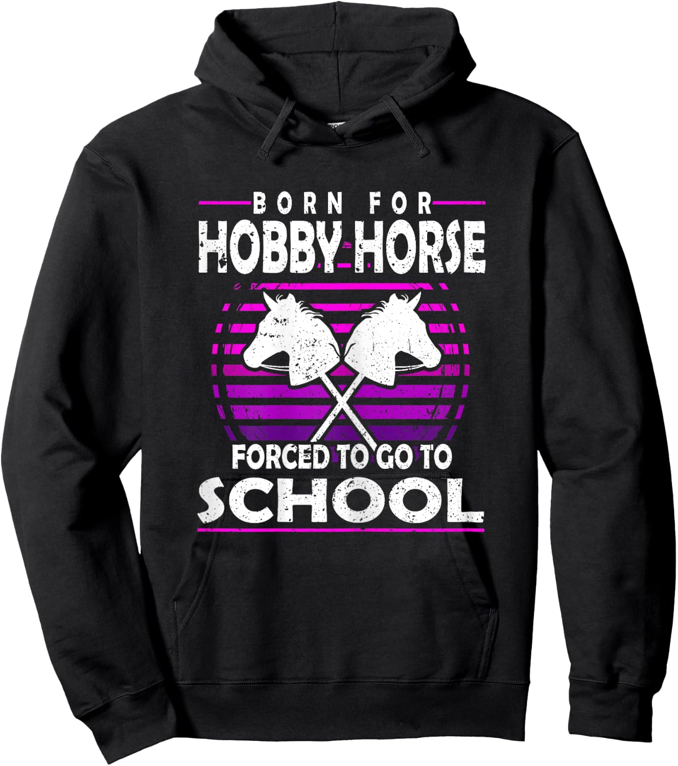 Born for Hobby Horse Forced to go to School Hobby Horse Tack Hoodie - Hoodie | Black