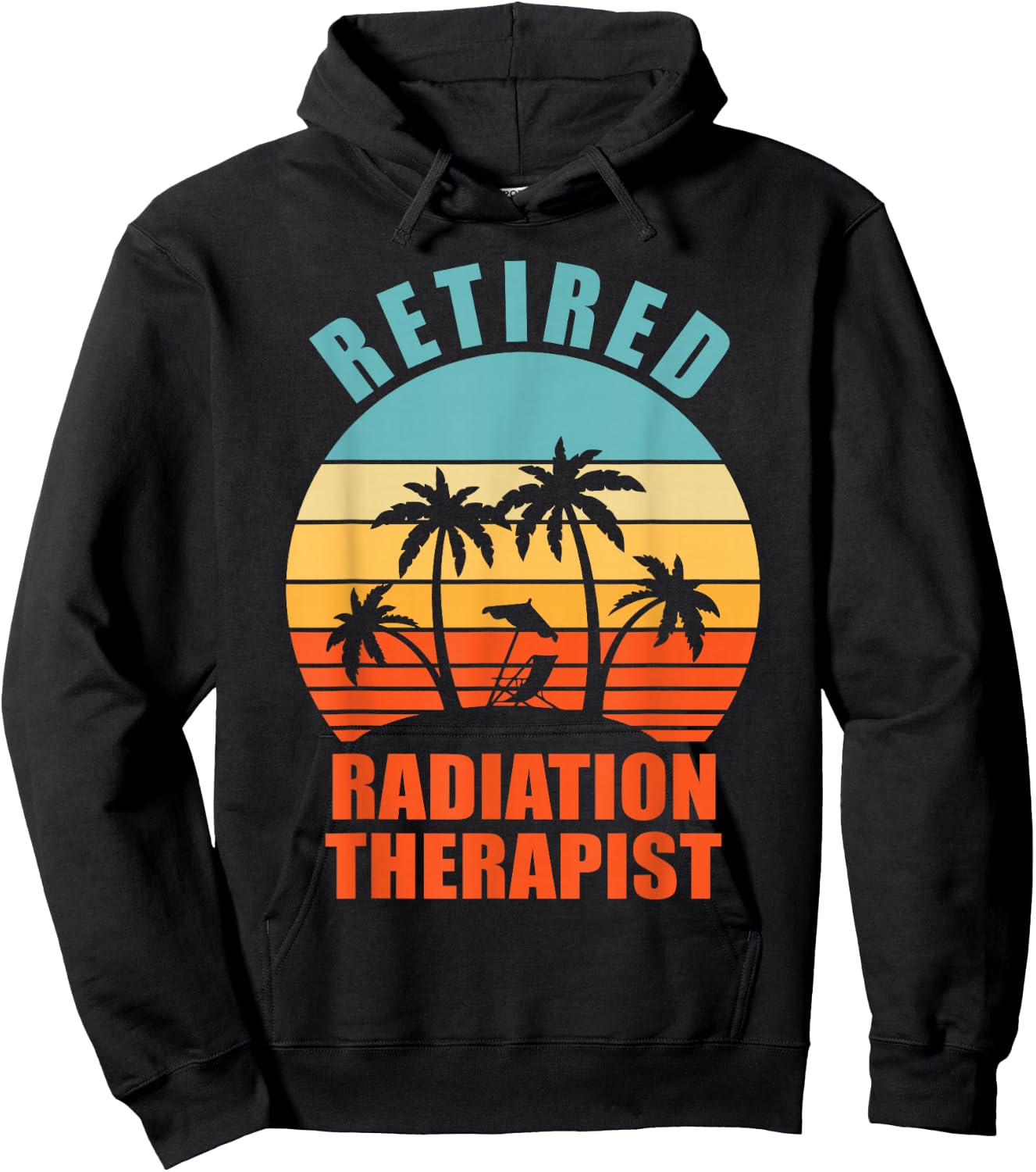 Retired Radiation Therapist, Funny Happy Retirement Hoodie - Hoodie | Black