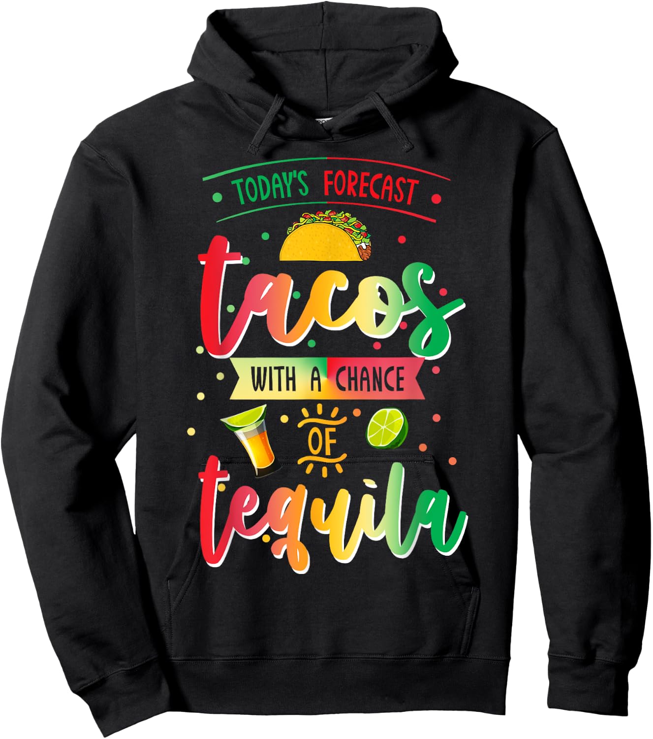 Todays Forecast Tacos With A Chance Of Tequila Cinco De Mayo Hoodie - Hoodie | Black