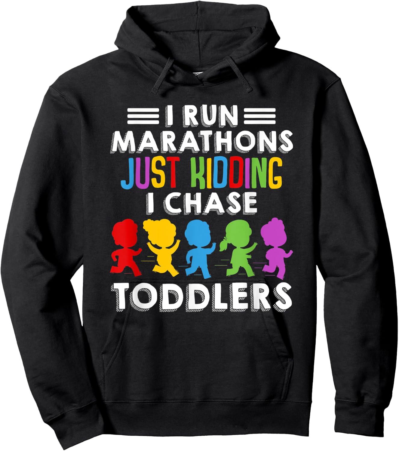 I Run Marathon Just Kidding I Chase Toddlers Funny Teacher Hoodie - Hoodie | Black