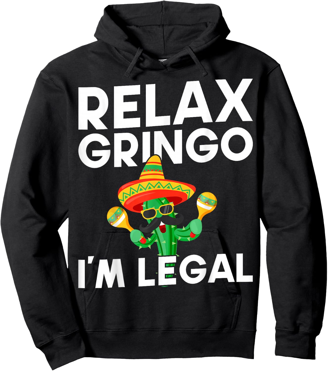 Relax Gringo Im Legal Latino Mexican Immigrant Hoodie - Hoodie | Black