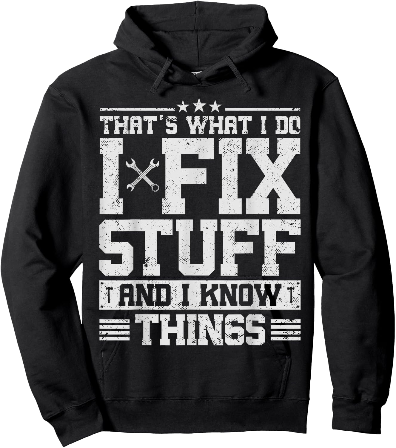 That's What I Do I Fix Stuff And I Know Things Funny Saying Hoodie - Hoodie | Black