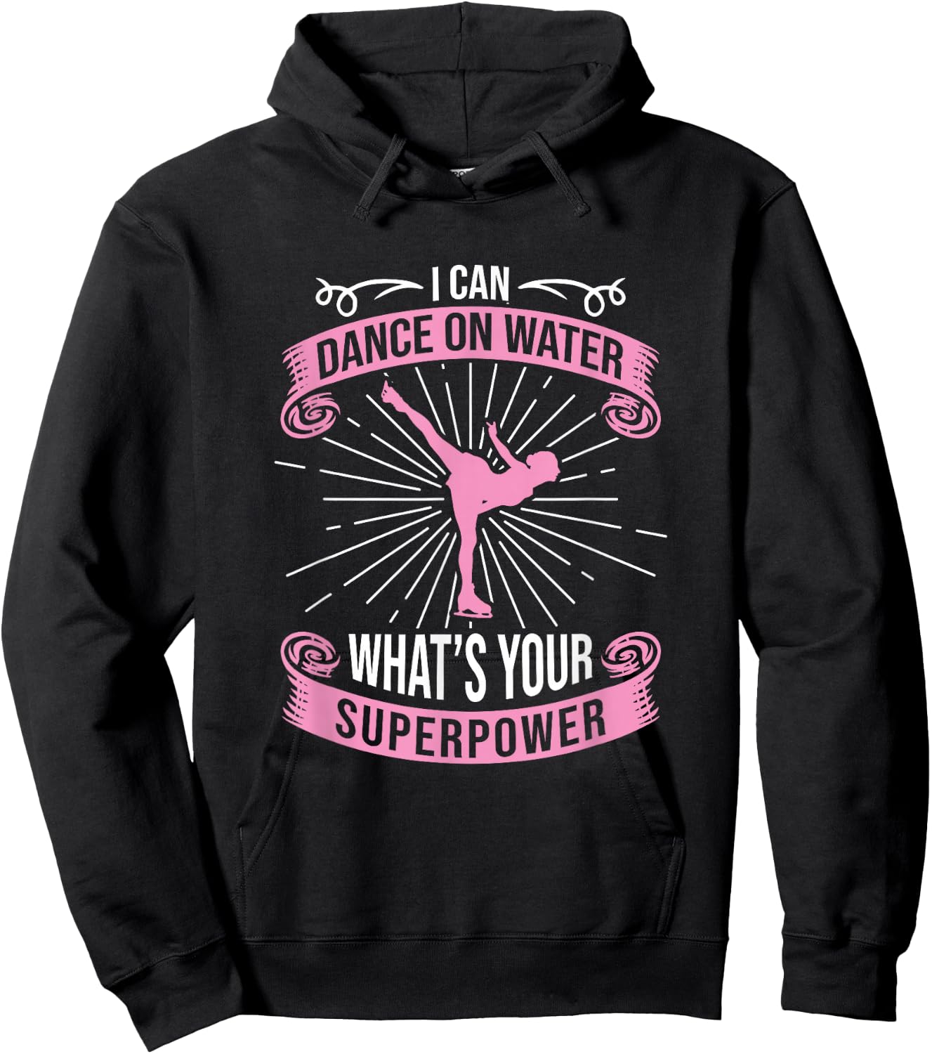 I Can Dance On Water What's Your Superpower, Figure Skater Hoodie - Hoodie | Black