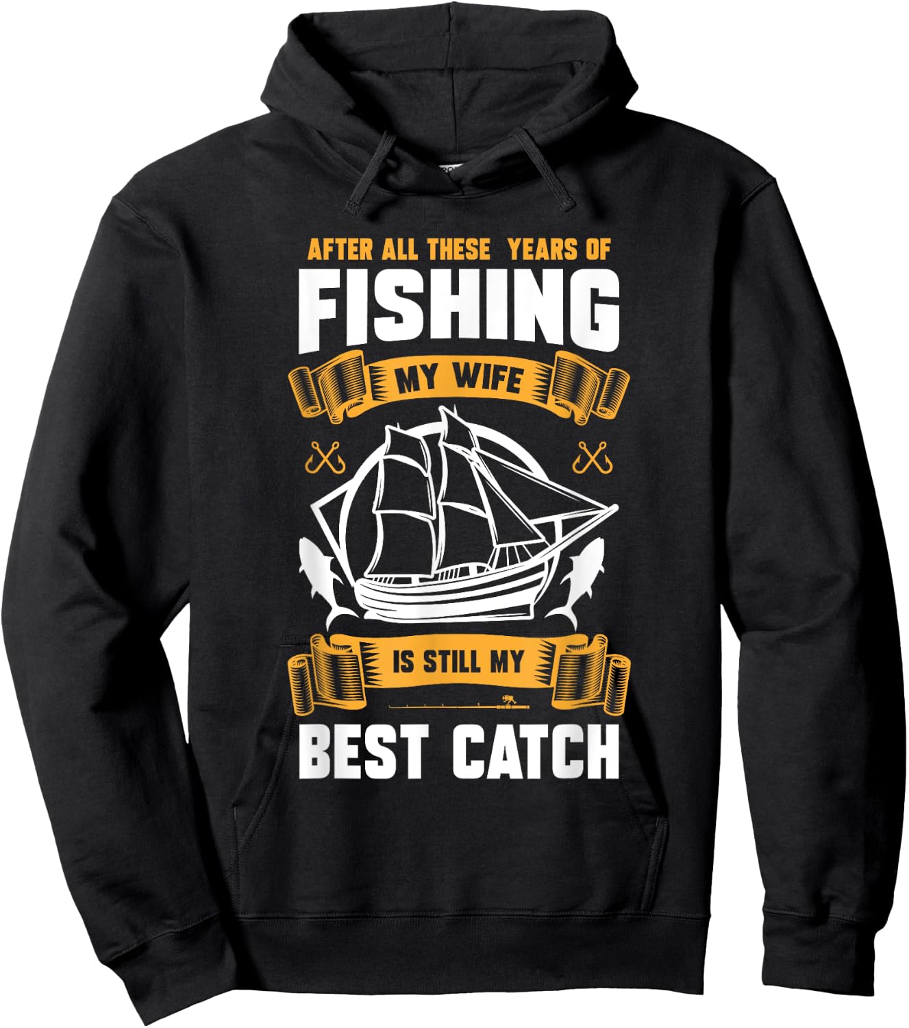 After All These Years Of Fishing My Wife Is Still Best Catch Hoodie - Hoodie | Black