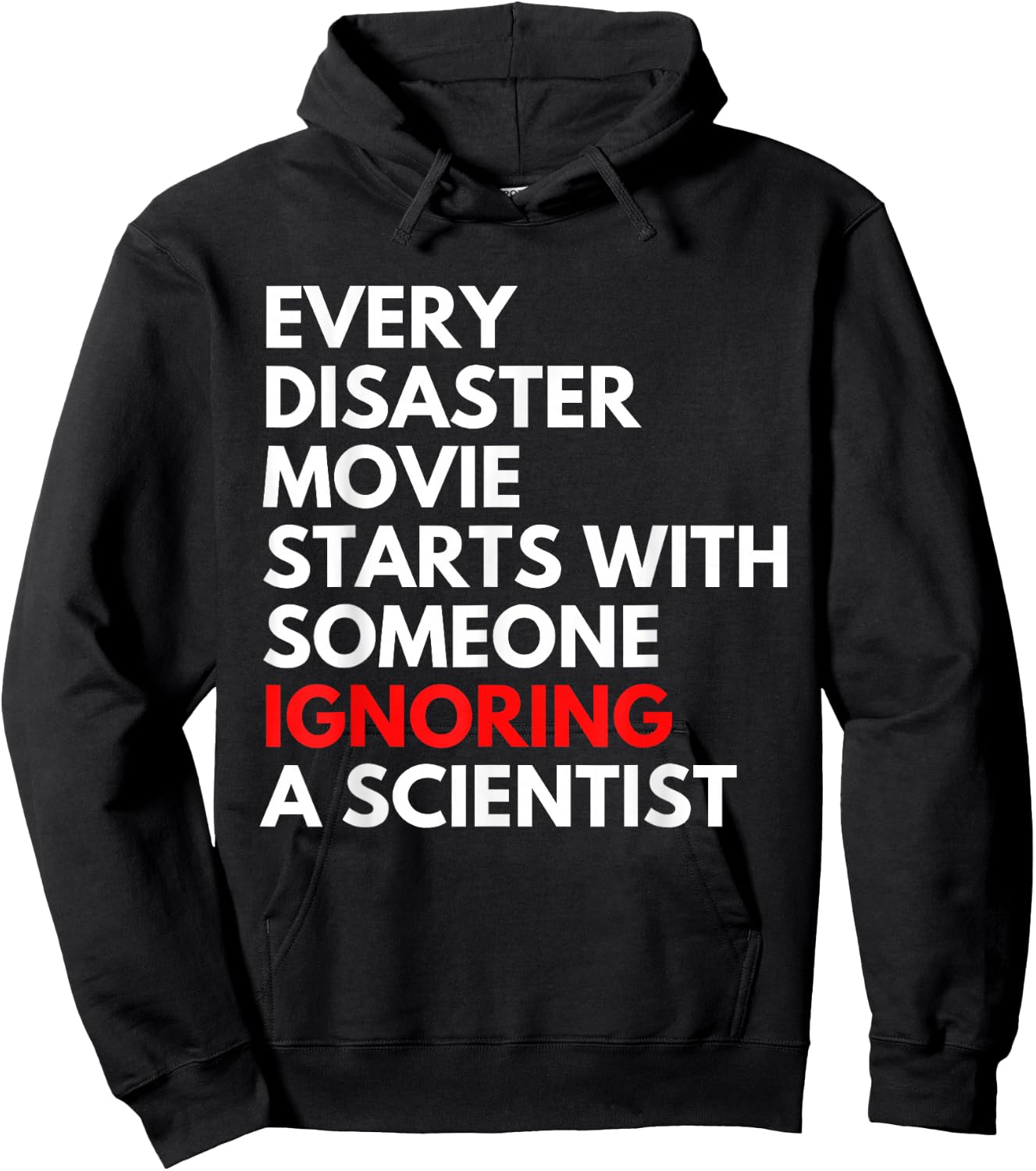 Every Disaster Movie Starts With Someone Ignoring Scientist Hoodie - Hoodie | Black