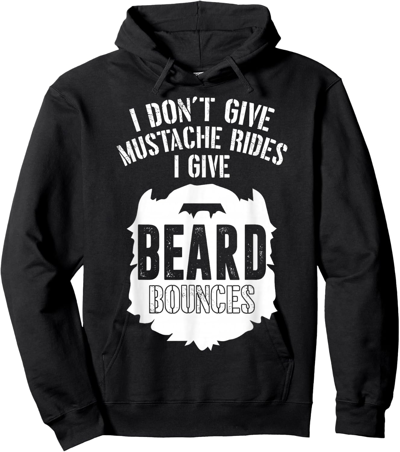 I Don't Give Mustache Rides I Give Beard Bounces Hoodie - Hoodie | Black