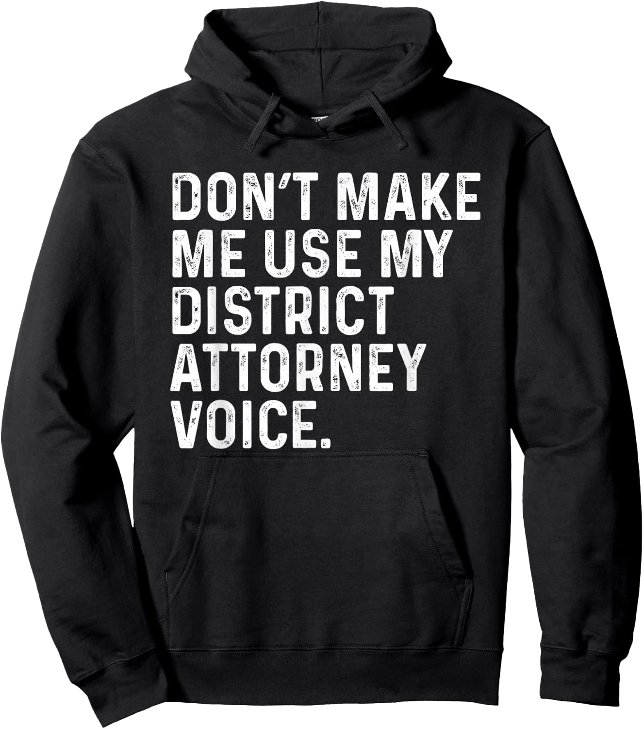 Don't Make Me Use My District Attorney Voice Funny Lawyer Hoodie - Hoodie | Black