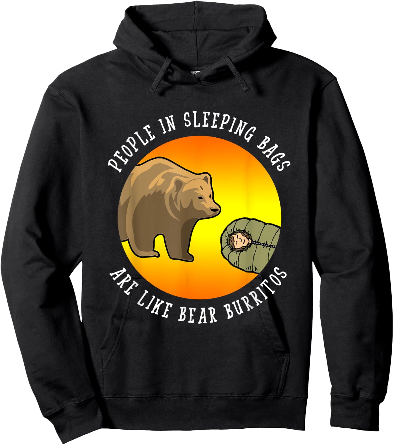 People In Sleeping Bags Are Like Bear Burritos Shirt Gift Hoodie - Hoodie | Black