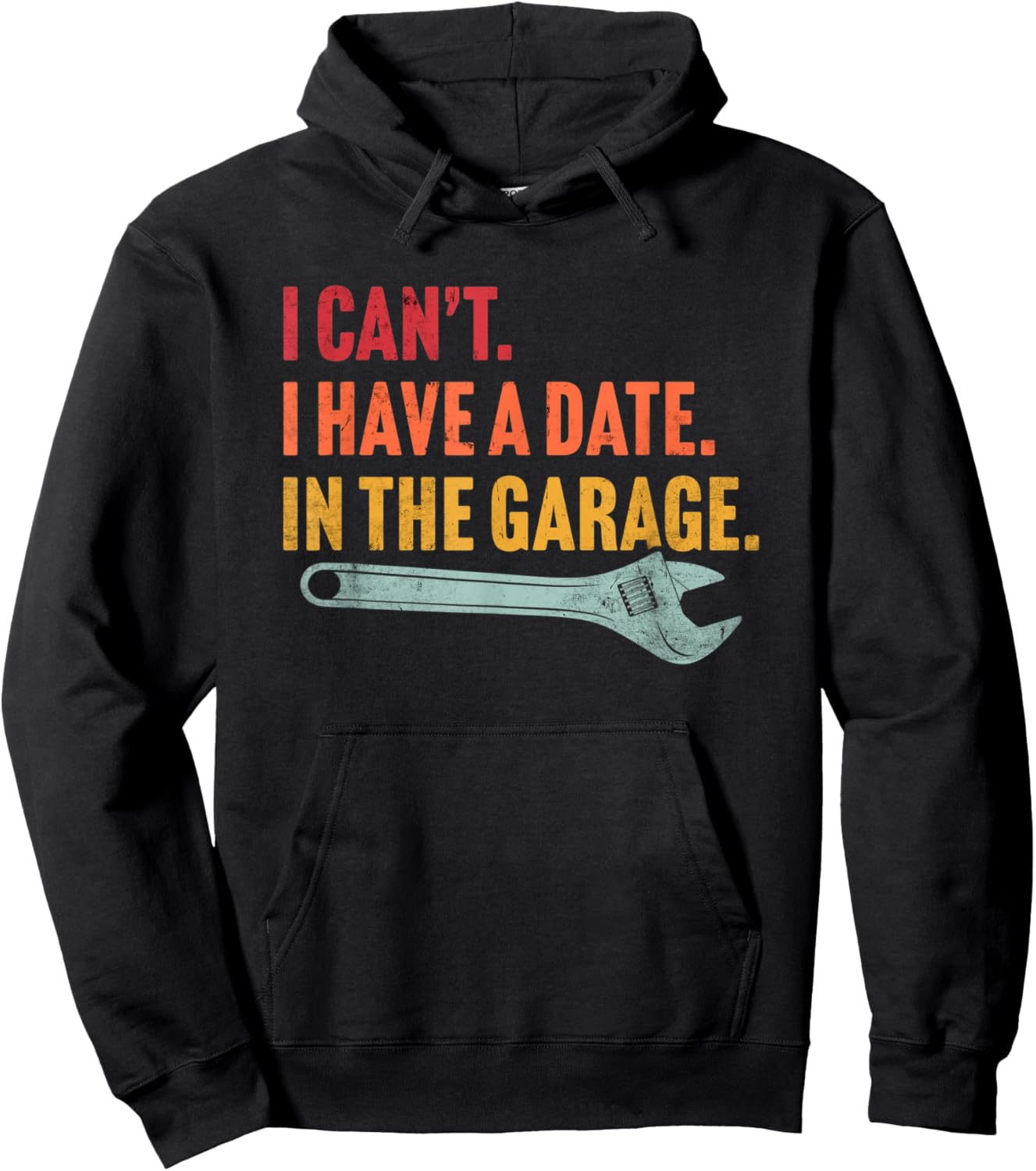 I Can't I Have A Date In The Garage Retro Vintage Mechanic Hoodie - Hoodie | Black