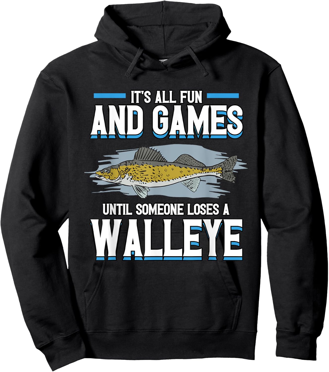 Funny It's All Fun And Games Until Someone Loses A Walleye Hoodie - Hoodie | Black