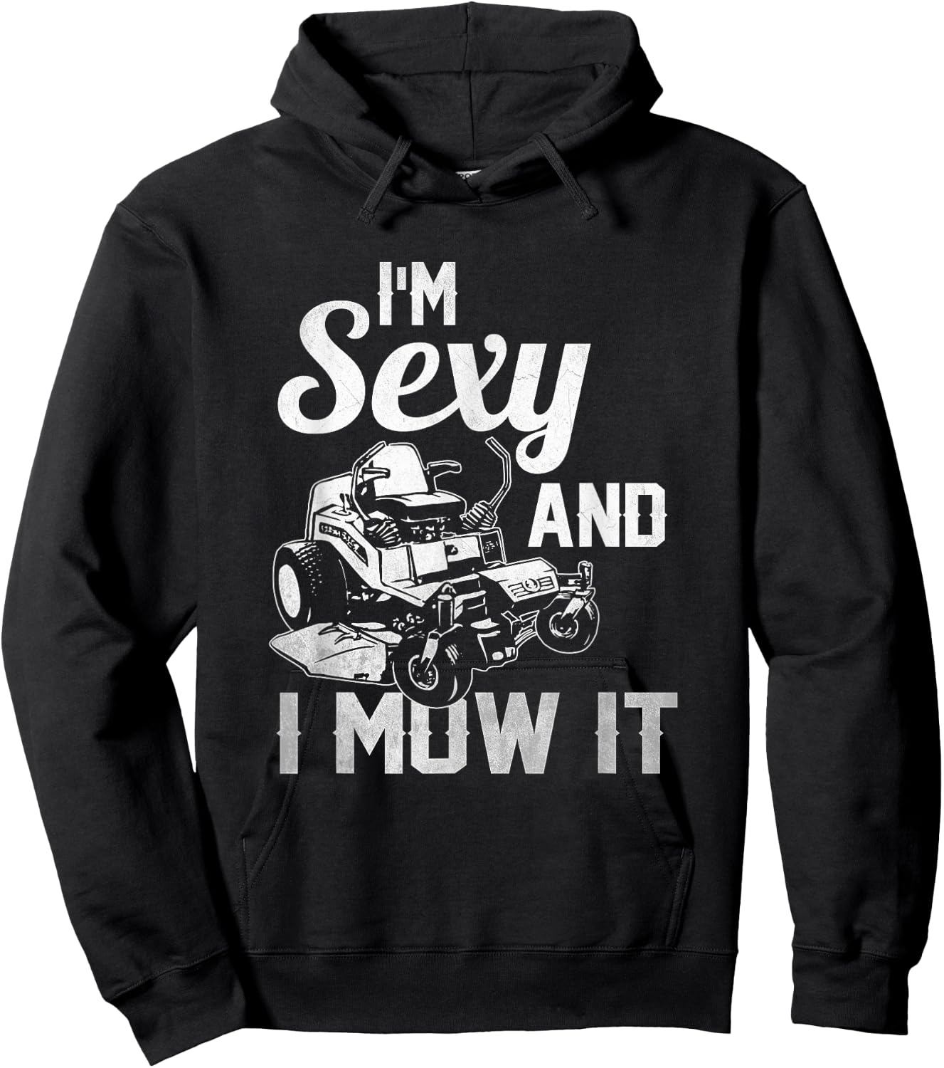 I'm Sexy and I Mow it Lawn Mowing Landscapers Hoodie - Hoodie | Black