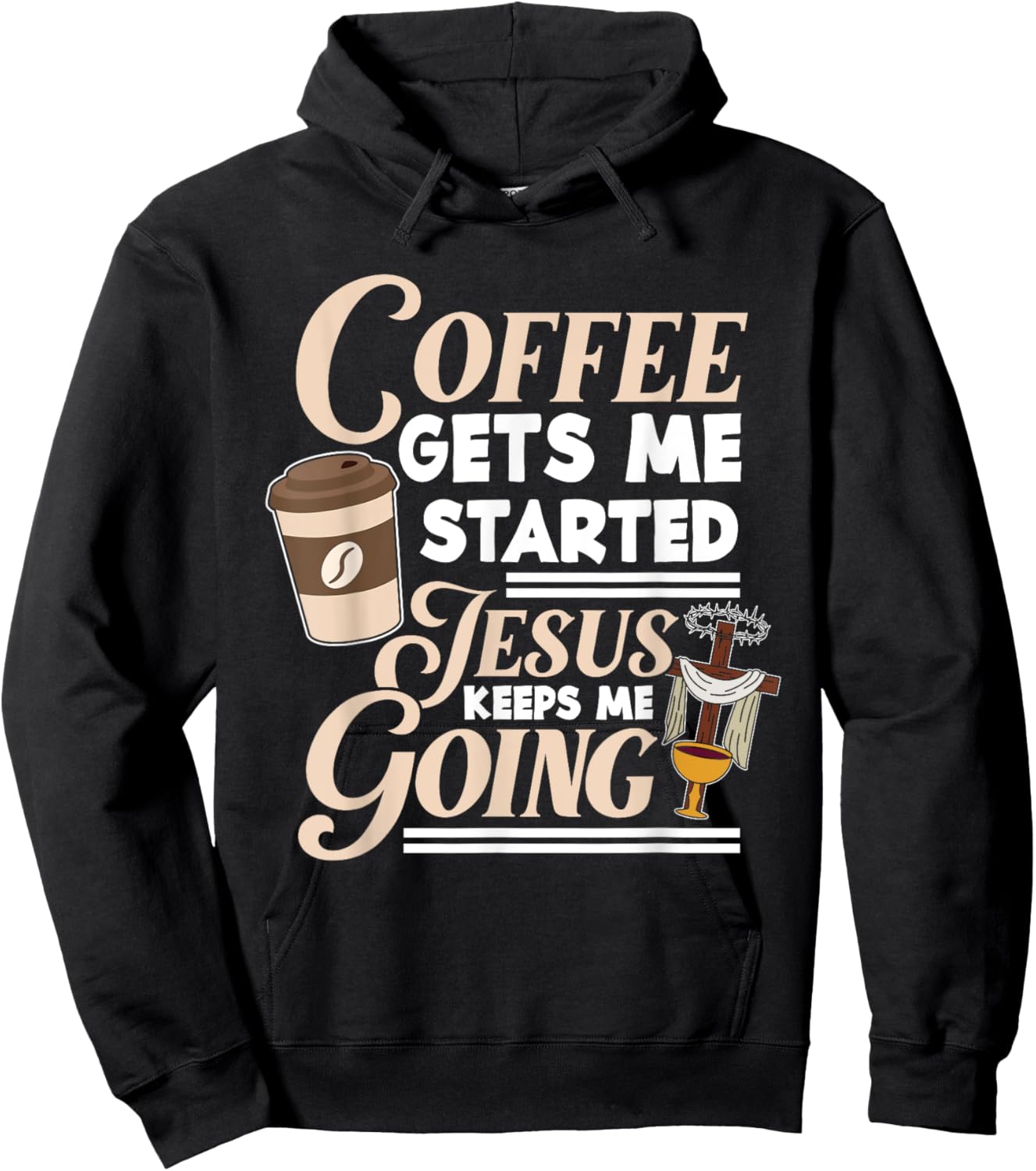 Coffee Gets Me Started Jesus Keeps Me Going Christian Hoodie - Hoodie | Black
